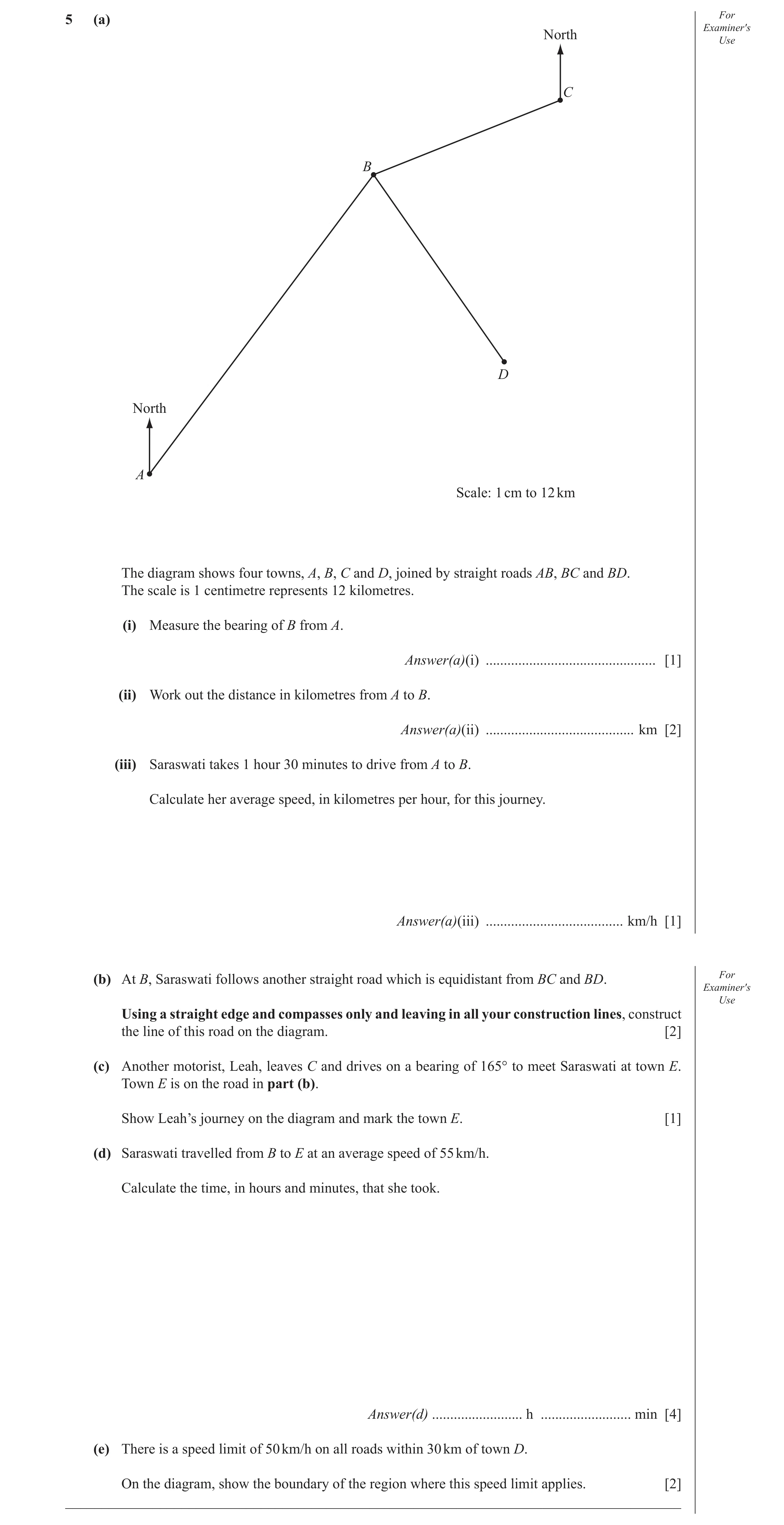 Question 21: (a) For Examiner′s North Use C B D North A Scale: 1 cm to 12 km The diagram shows four towns, A, B, C and D, joined by straight roads AB, B…