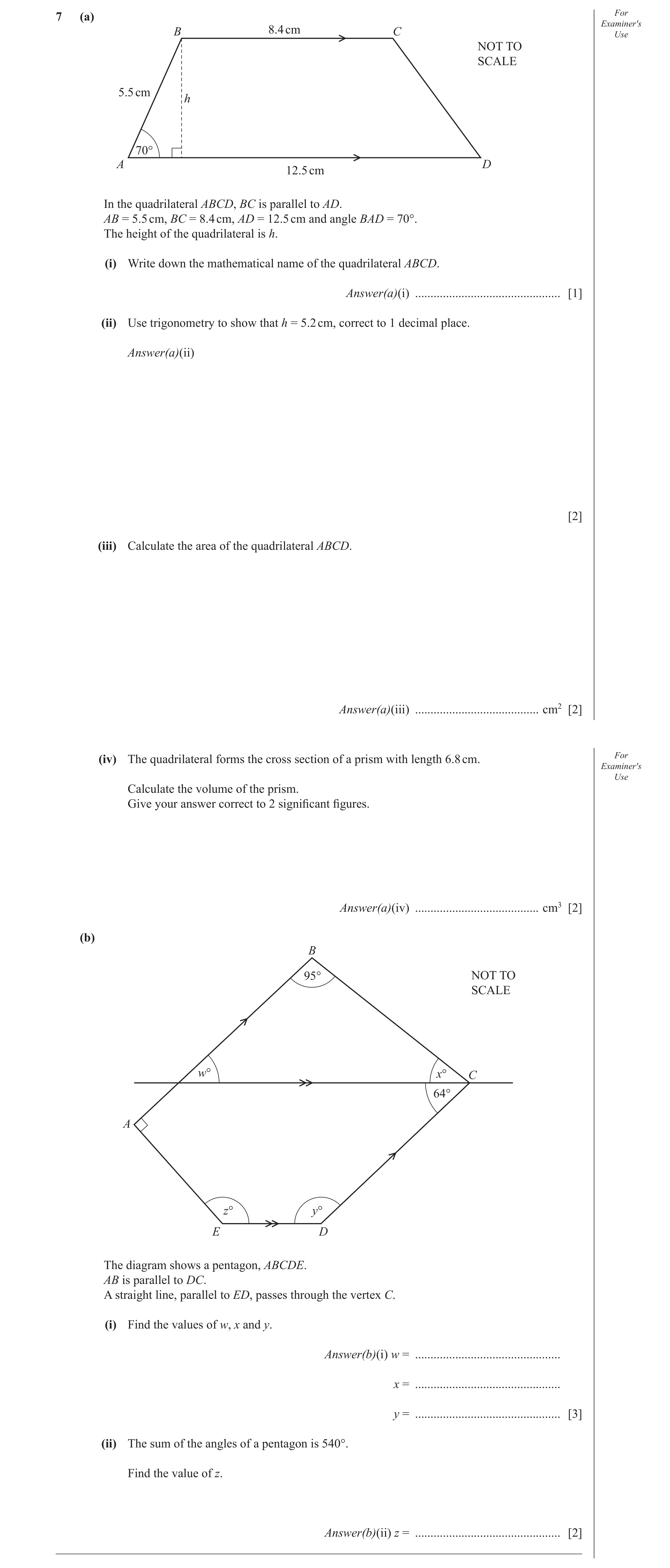 Question 19: (a) For Examiner′s 8.4 cm B C Use NOT TO SCALE 5.5 cm h 70° A 12.5 cm D In the quadrilateral ABCD, BC is parallel to AD. AB = 5.5 cm, BC = …