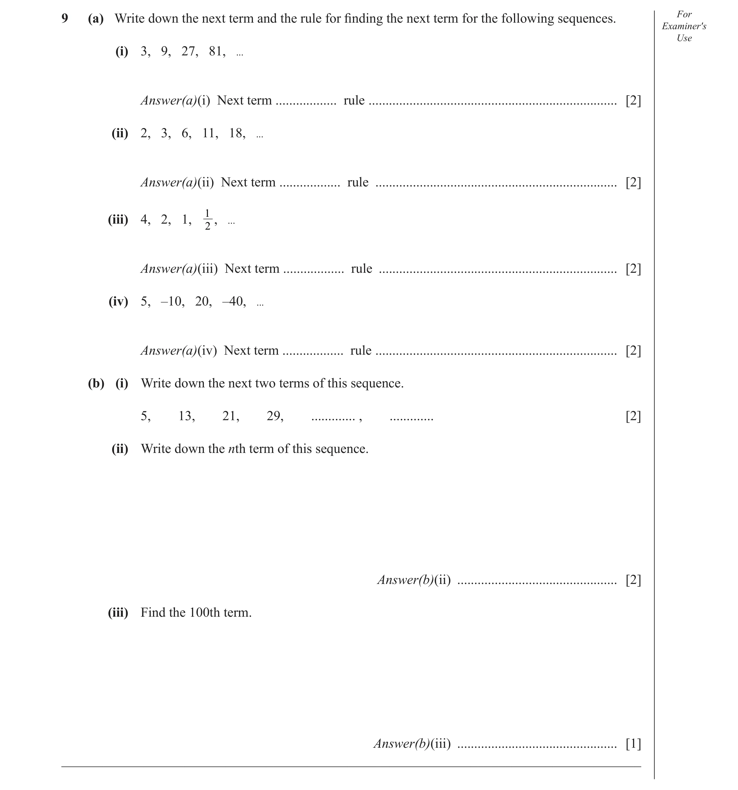 Question 21: (a) Write down the next term and the rule for ﬁ nding the next term for the following sequences. For Examiner′s Use (i) 3, 9, 27, 81, ... A…