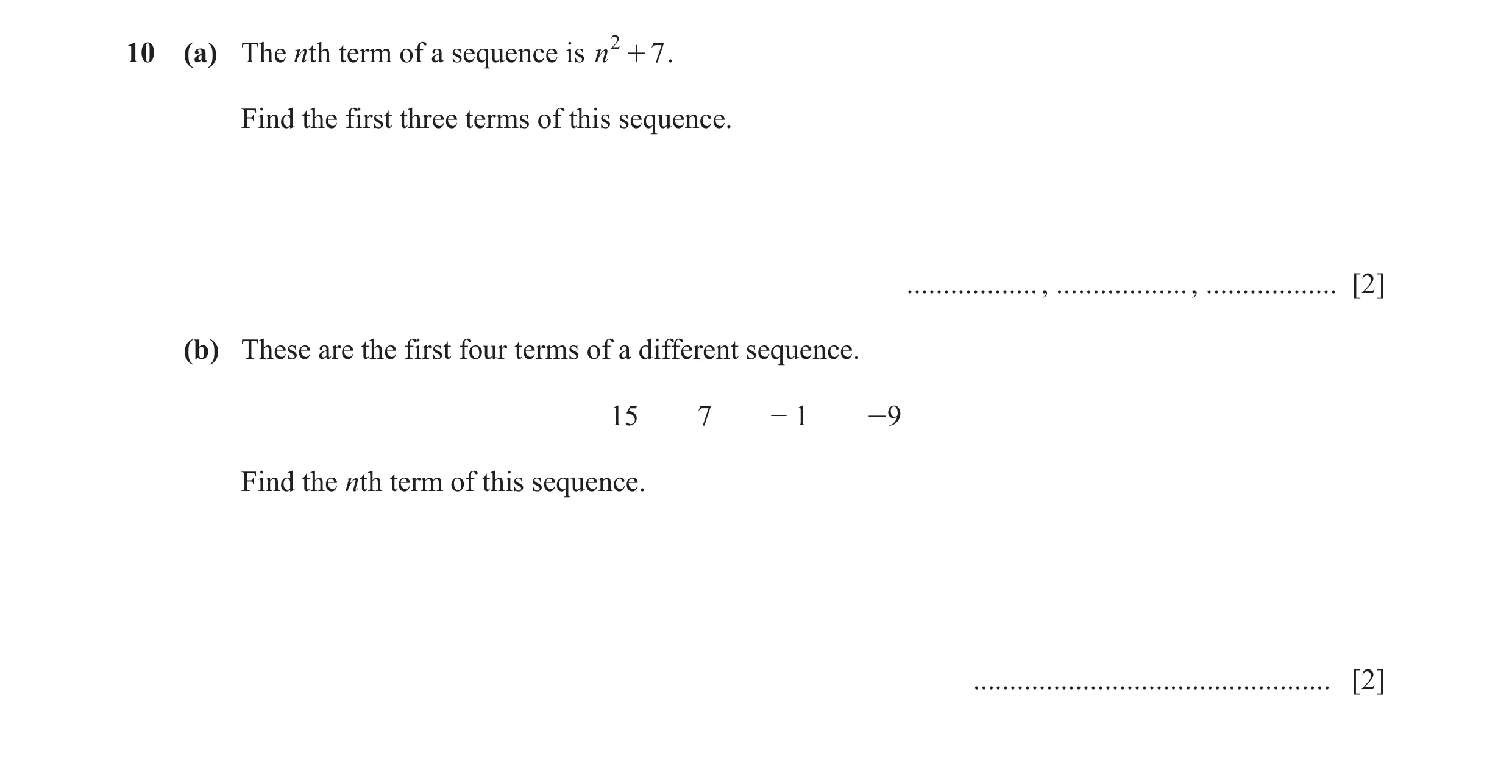 Question 22: (a) The nth term of a sequence is n 2 + 7 . Find the first three terms of this sequence. .................. , .................. , ........…