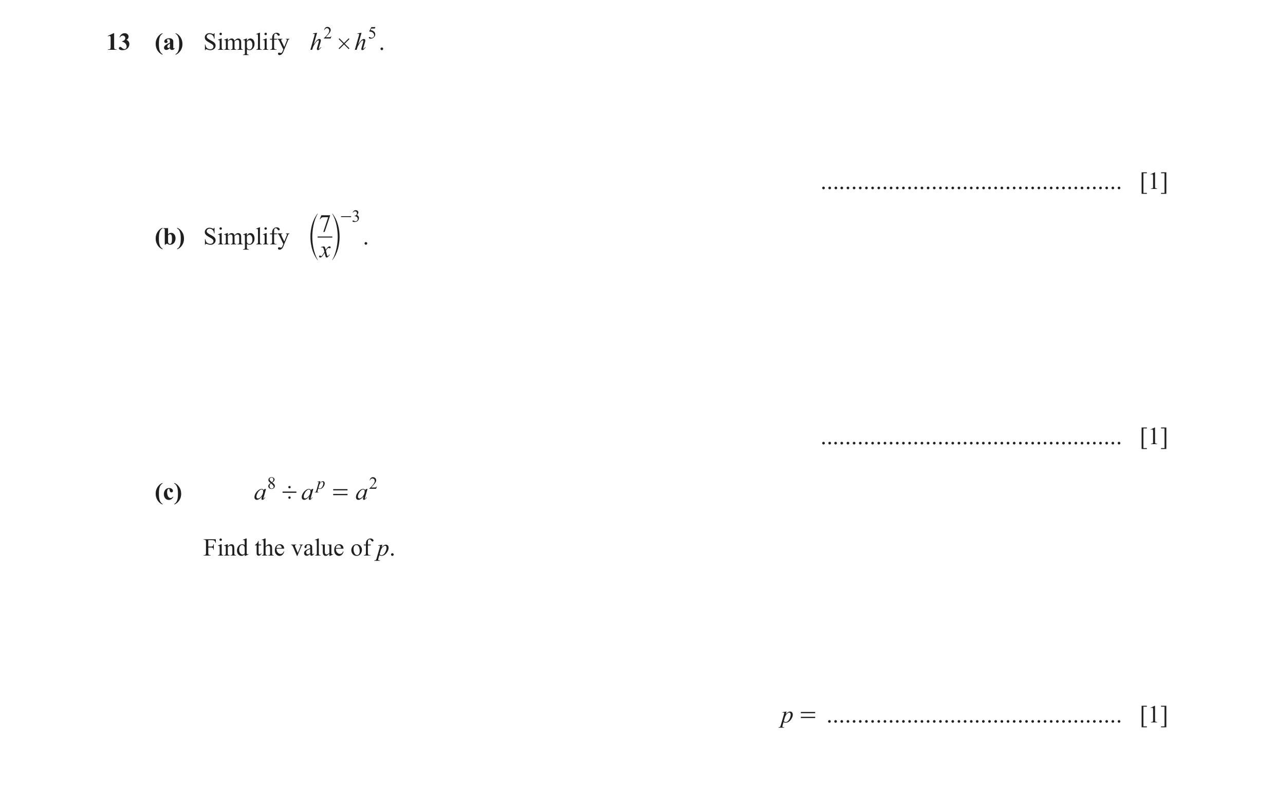 Question 40: (a) Simplify h 2 # h 5 . ................................................. [1] 7 -3 (b) Simplify . b x l ..................................…