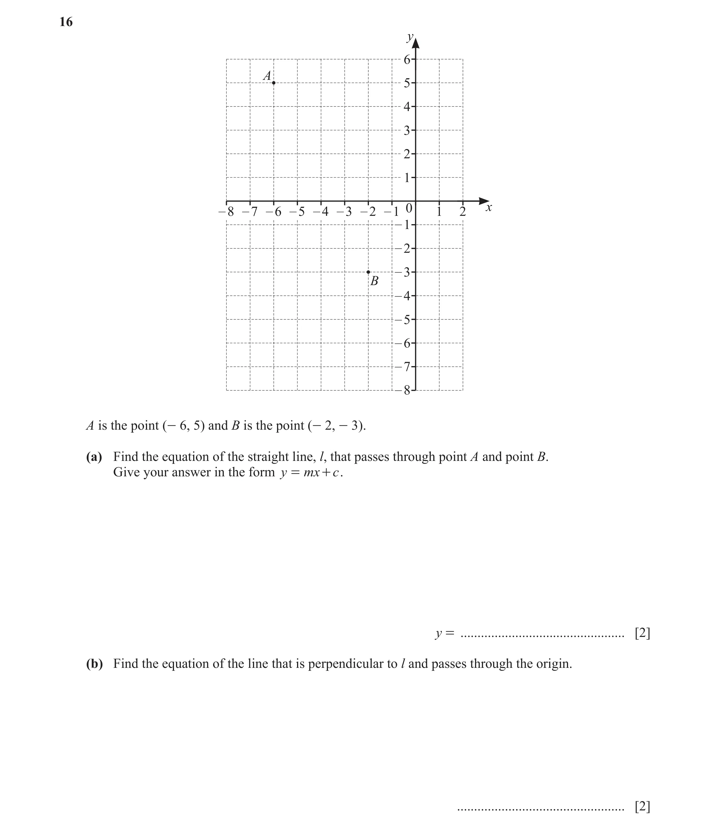 Question 37: y 6 A 5 4 3 2 1 – 8 – 7 – 6 – 5 – 4 – 3 – 2 – 1 0 1 2 x – 1 – 2 – 3 B – 4 – 5 – 6 – 7 – 8 A is the point (- 6, 5) and B is the point (- 2, …