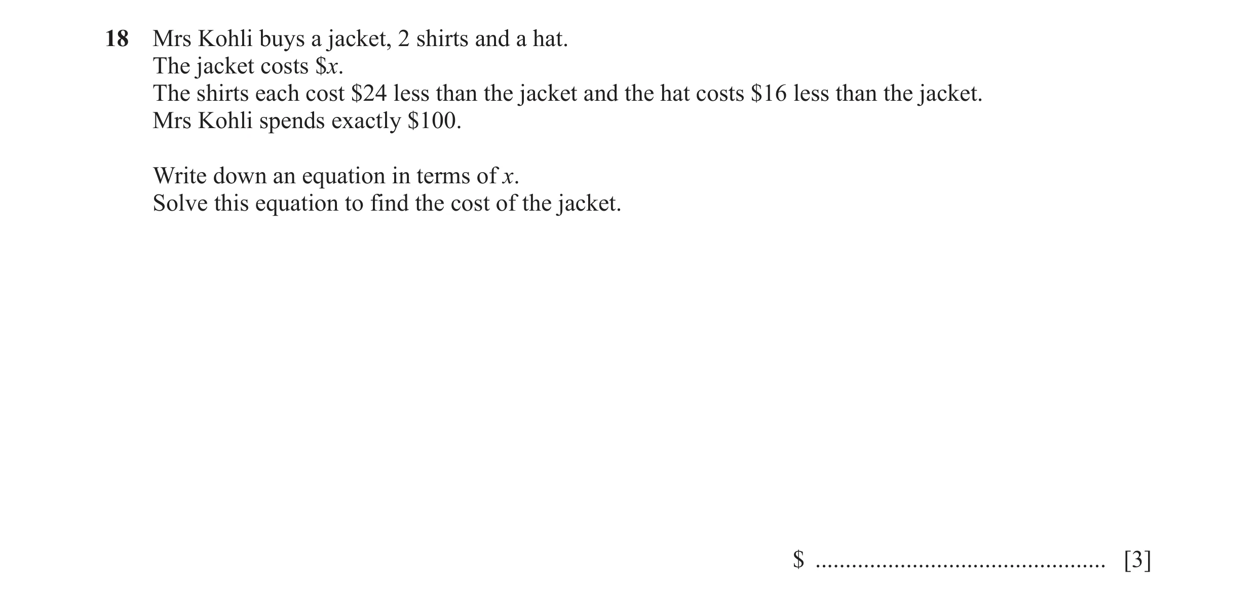 Question 108: Mrs Kohli buys a jacket, 2 shirts and a hat. The jacket costs $x. The shirts each cost $24 less than the jacket and the hat costs $16 less …