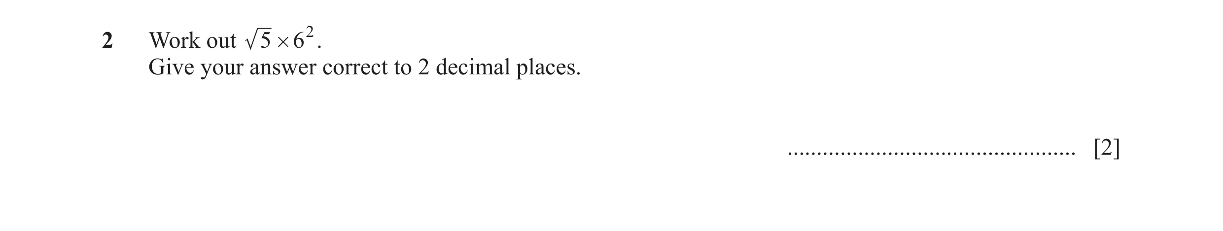 Question 53: Work out 5 # 62 . Give your answer correct to 2 decimal places. ................................................. [2]