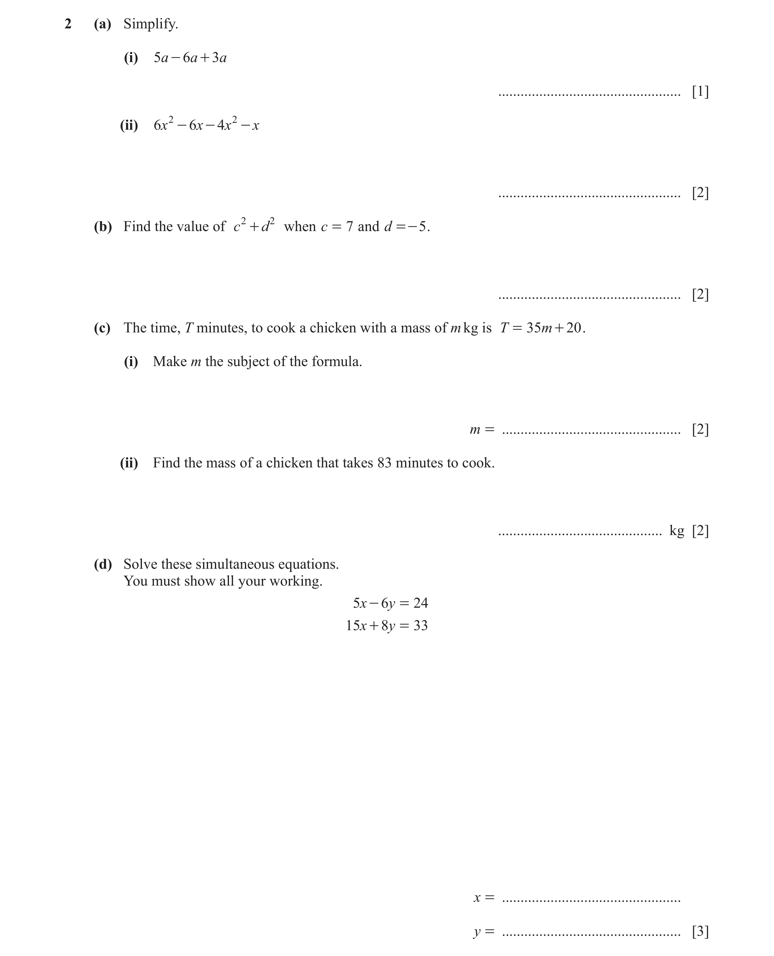 Question 6: (a) Simplify. (i) 5a - 6a + 3a ................................................. [1] (ii) 6x 2 - 6x - 4x 2 - x ............................…