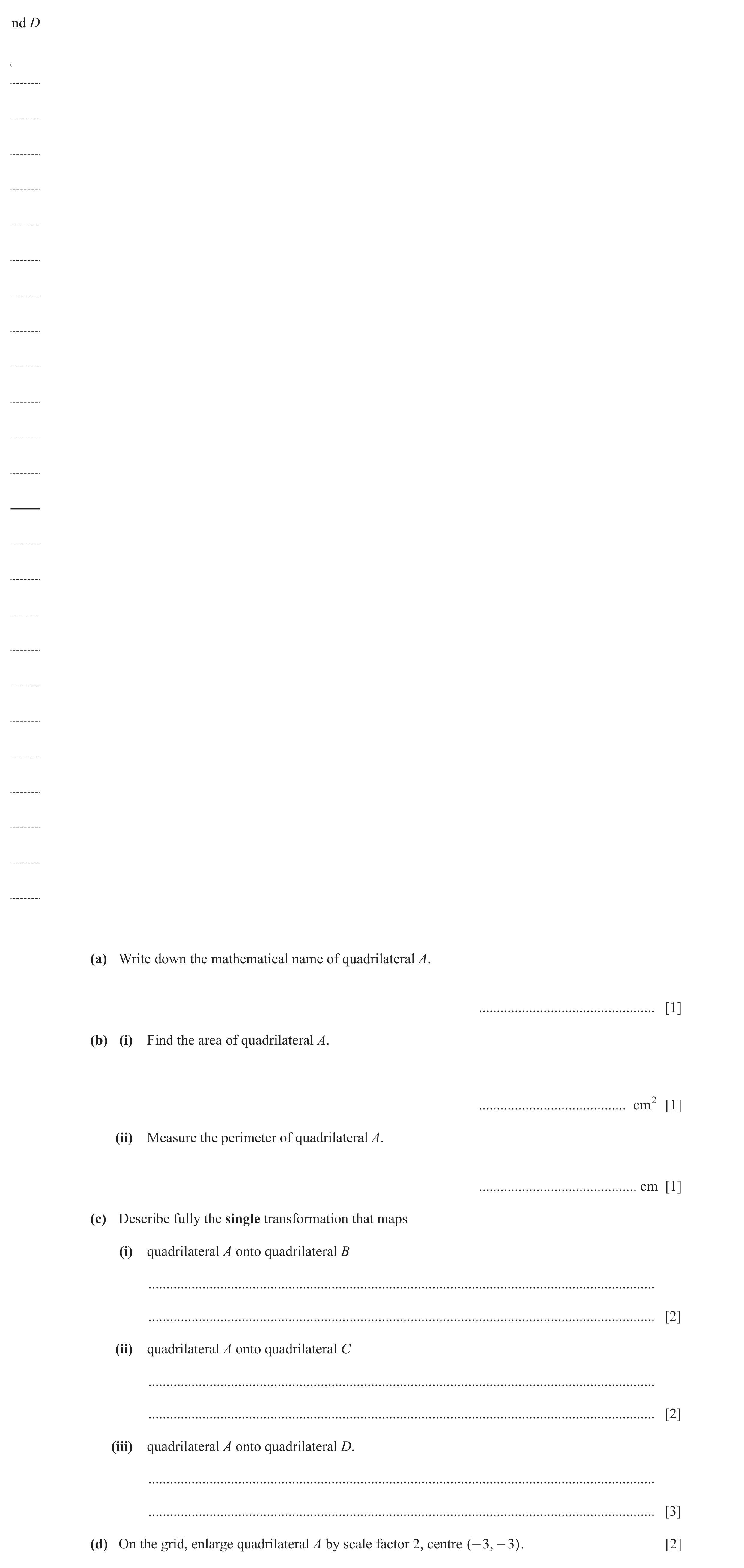 Question 11: nd D (a) Write down the mathematical name of quadrilateral A. ................................................. [1] (b) (i) Find the area o…