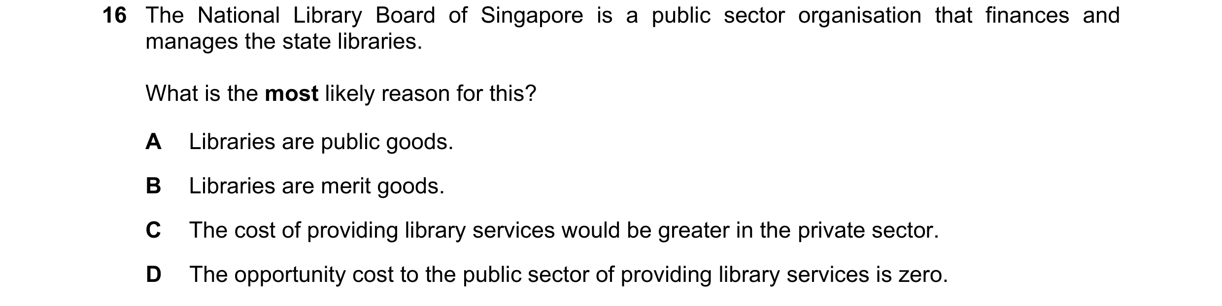 Question 41: The National Library Board of Singapore is a public sector organisation that finances and manages the state libraries. What is the most lik…