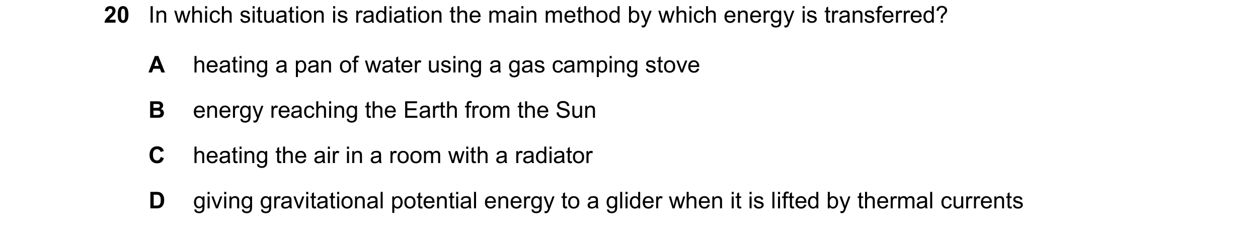 Question 153: In which situation is radiation the main method by which energy is transferred? A heating a pan of water using a gas camping stove B energy…