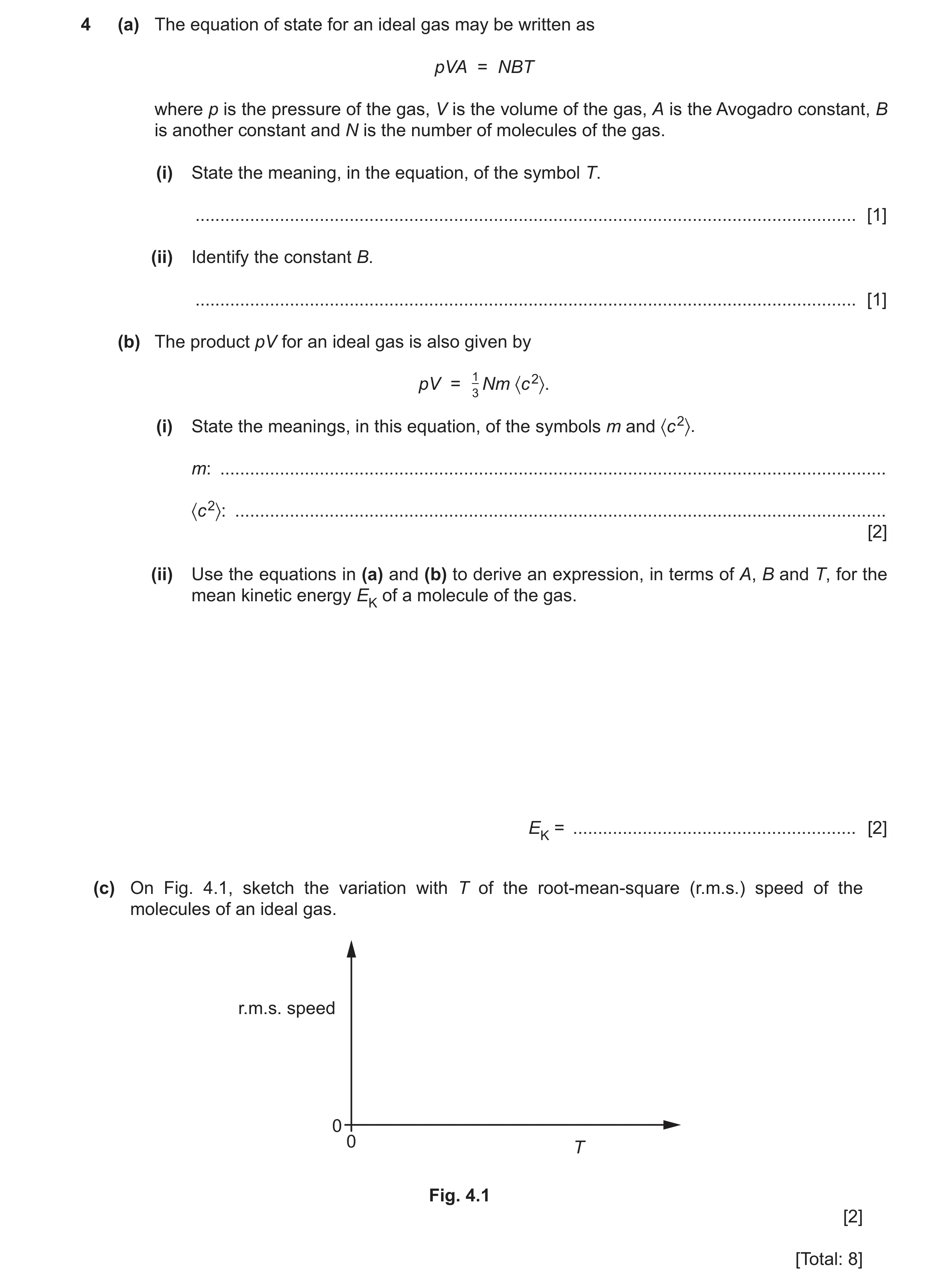 Question 25: (a) The equation of state for an ideal gas may be written as pVA = NBT where p is the pressure of the gas, V is the volume of the gas, A is…