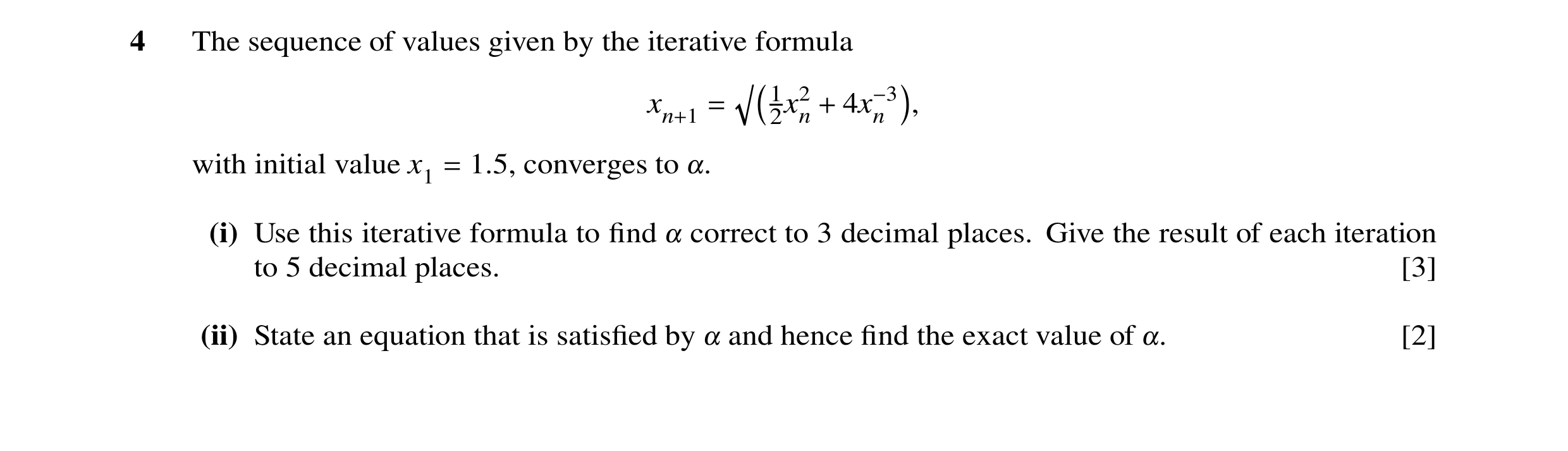Question 33: The sequence of values given by the iterative formula , / n ! 12x2n + 4x−3 xn+1 = with initial value x1 1.5, converges to = !. (i) Use this…