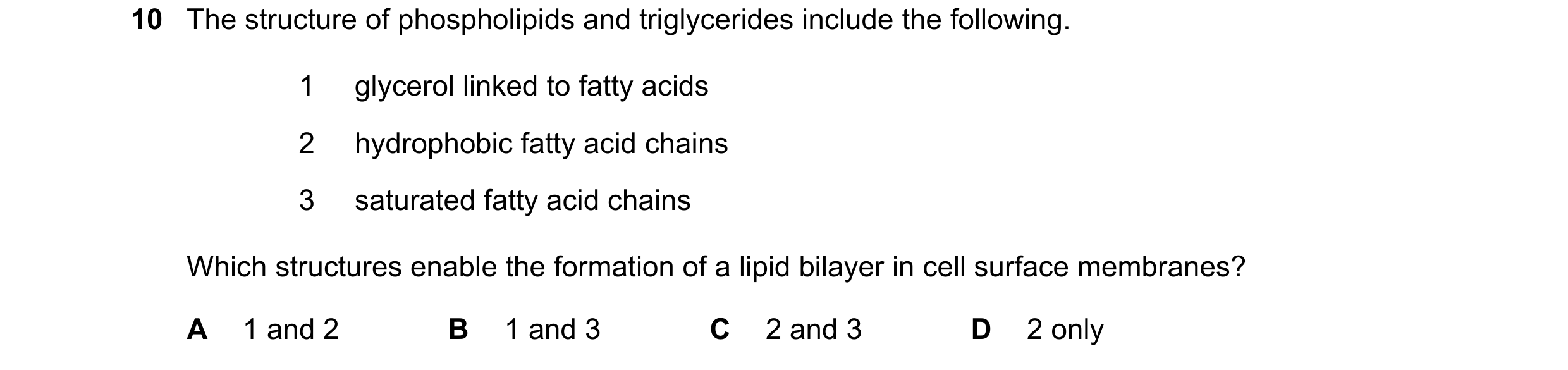 Question 158: The structure of phospholipids and triglycerides include the following. 1 glycerol linked to fatty acids 2 hydrophobic fatty acid chains 3 …