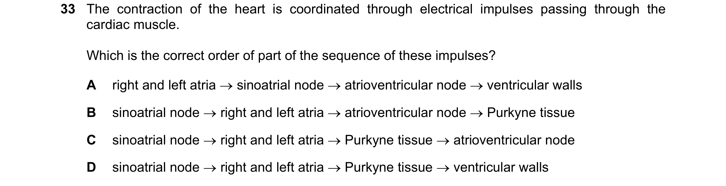 Question 67: The contraction of the heart is coordinated through electrical impulses passing through the cardiac muscle. Which is the correct order of p…