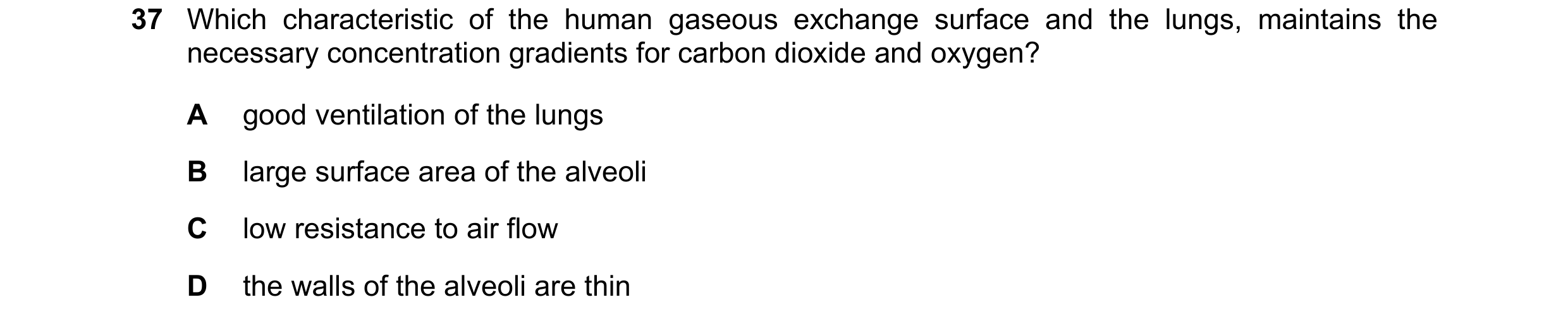 Question 126: Which characteristic of the human gaseous exchange surface and the lungs, maintains the necessary concentration gradients for carbon dioxid…
