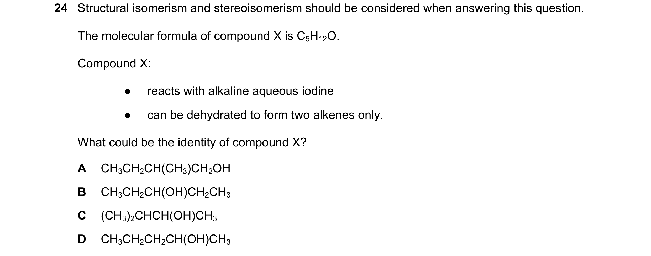 Question 192: Structural isomerism and stereoisomerism should be considered when answering this question. The molecular formula of compound X is C5H12O. …