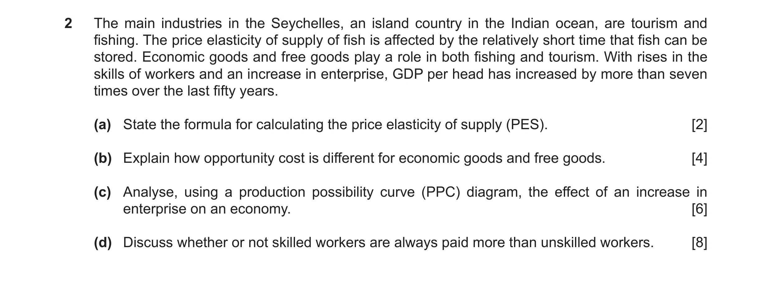 Question 12: The main industries in the Seychelles, an island country in the Indian ocean, are tourism and fishing. The price elasticity of supply of fi…
