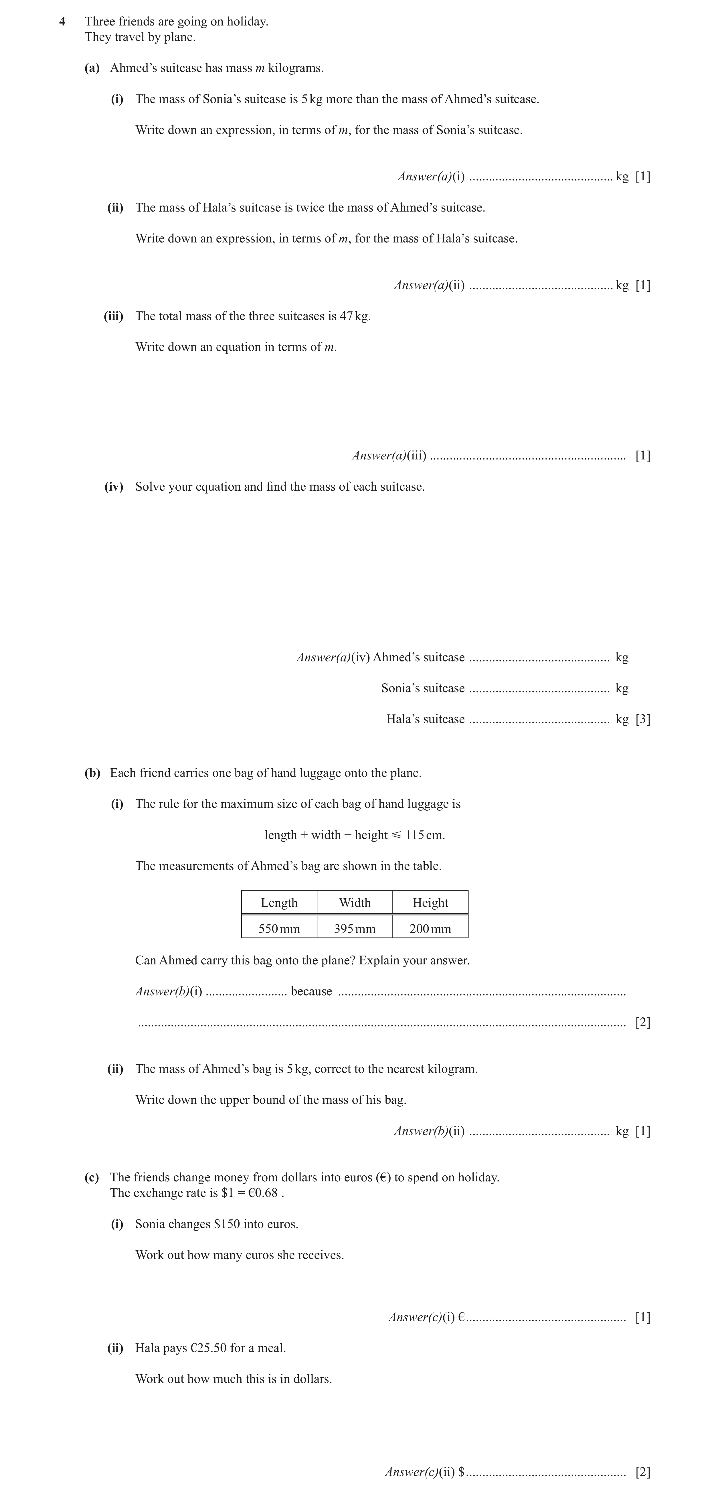 Question 21: Three friends are going on holiday. They travel by plane. (a) Ahmed’s suitcase has mass m kilograms. (i) The mass of Sonia’s suitcase is 5 …