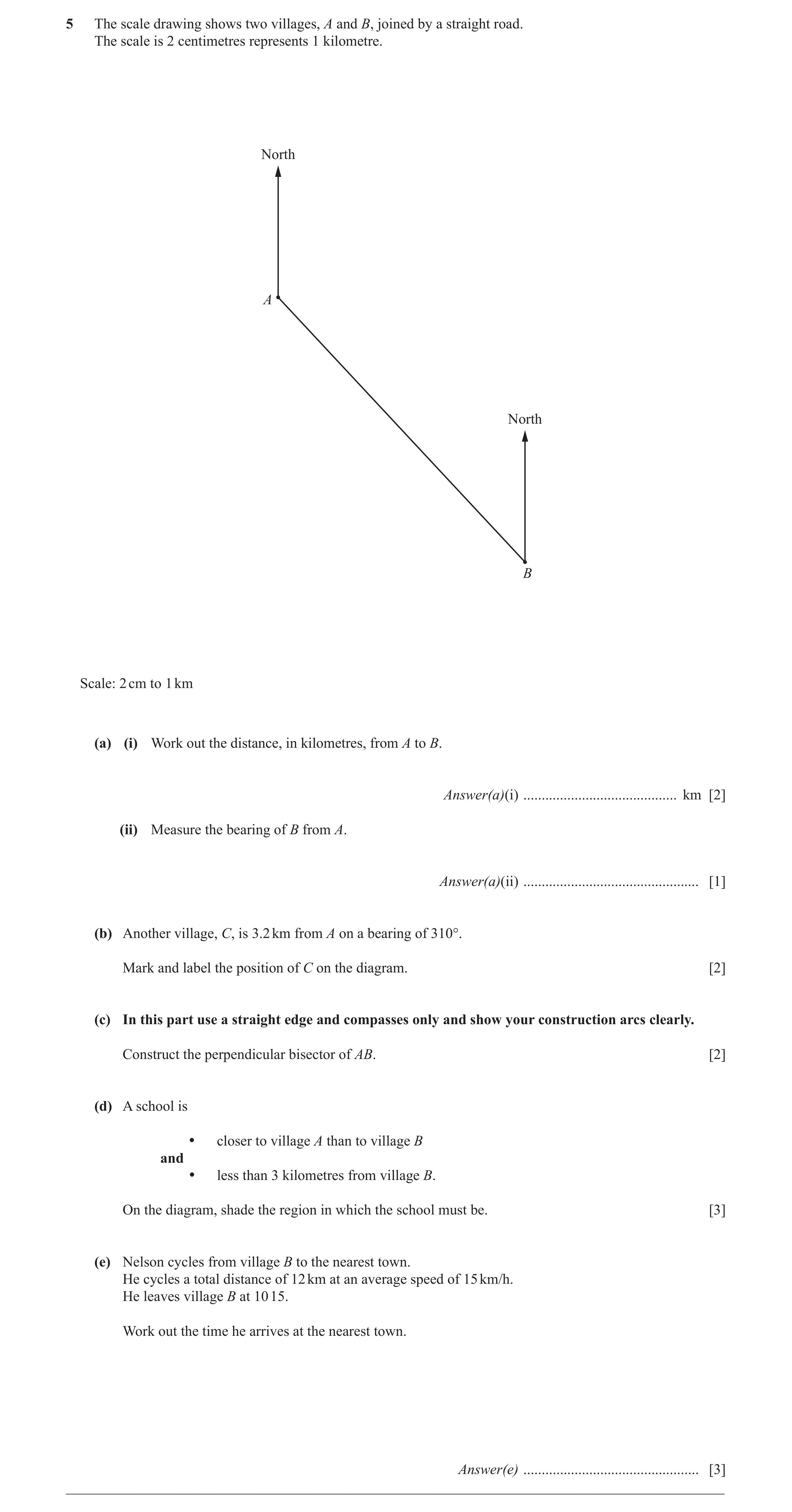 Question 14: The scale drawing shows two villages, A and B, joined by a straight road. The scale is 2 centimetres represents 1 kilometre. North A North …