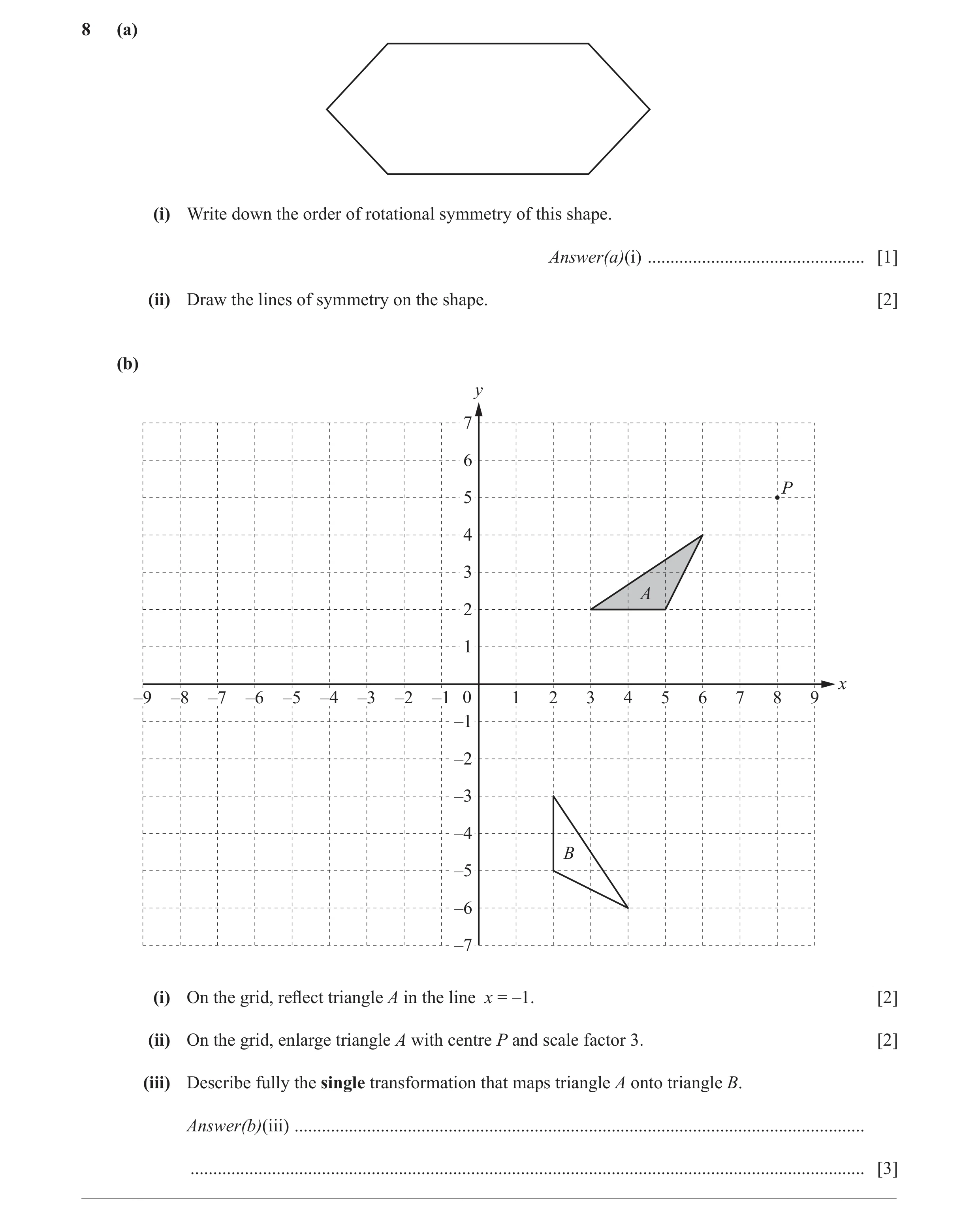 Question 13: (a) (i) Write down the order of rotational symmetry of this shape. Answer(a)(i) ................................................ [1] (ii) D…