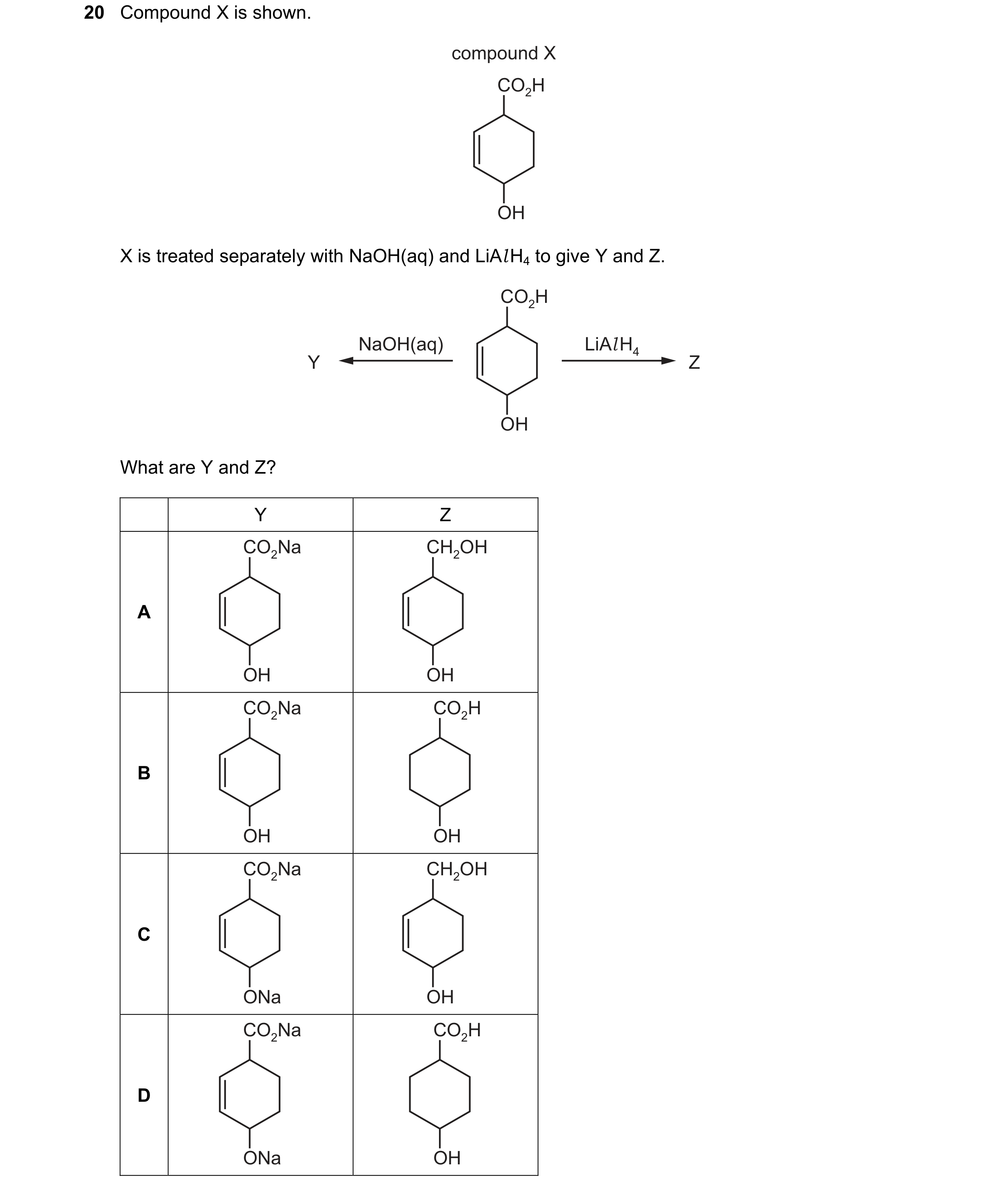 Question 252: Compound X is shown. compound X CO2H OH X is treated separately with NaOH(aq) and LiAl H4 to give Y and Z. CO2H NaOH(aq) LiAl H4 Y Z OH Wha…
