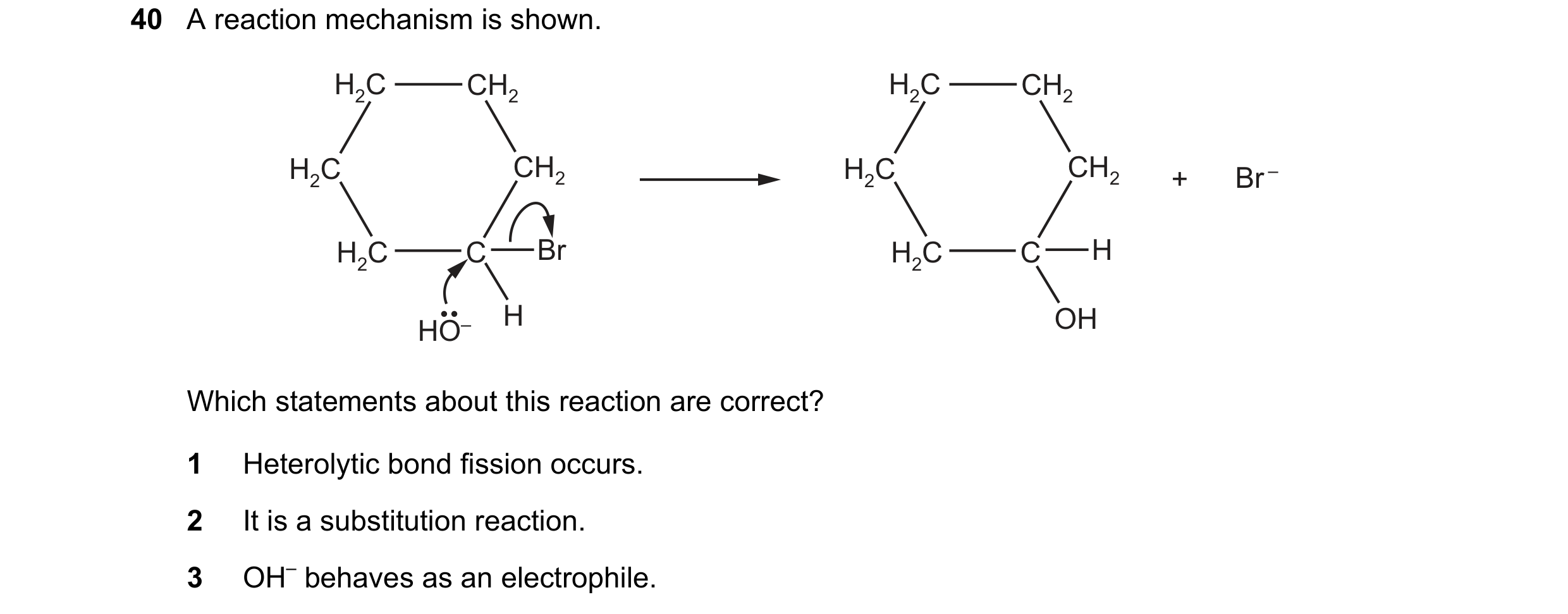 Question 177: A reaction mechanism is shown. H2C CH2 H2C CH2 H2C CH2 H2C CH2 + Br – H2C C Br H2C C H HO– H OH Which statements about this reaction are co…
