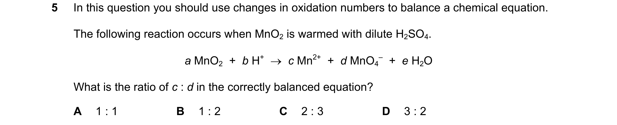 Question 233: In this question you should use changes in oxidation numbers to balance a chemical equation. The following reaction occurs when MnO2 is war…