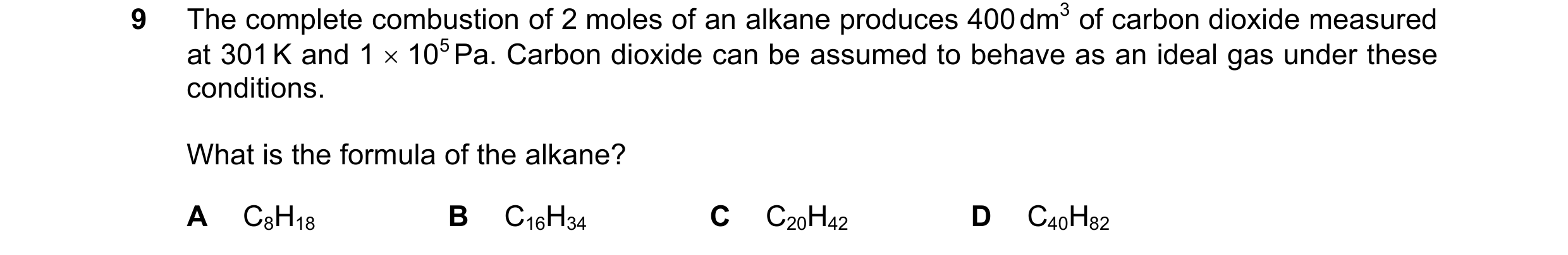 Question 88: The complete combustion of 2 moles of an alkane produces 400 dm3 of carbon dioxide measured at 301 K and 1 × 105 Pa. Carbon dioxide can be …