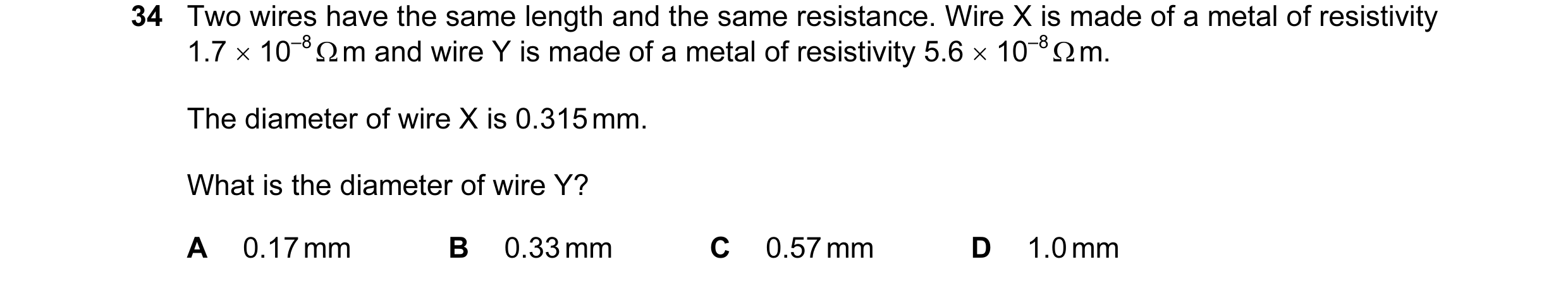 Question 90: Two wires have the same length and the same resistance. Wire X is made of a metal of resistivity 1.7 × 10–8 Ω m and wire Y is made of a met…