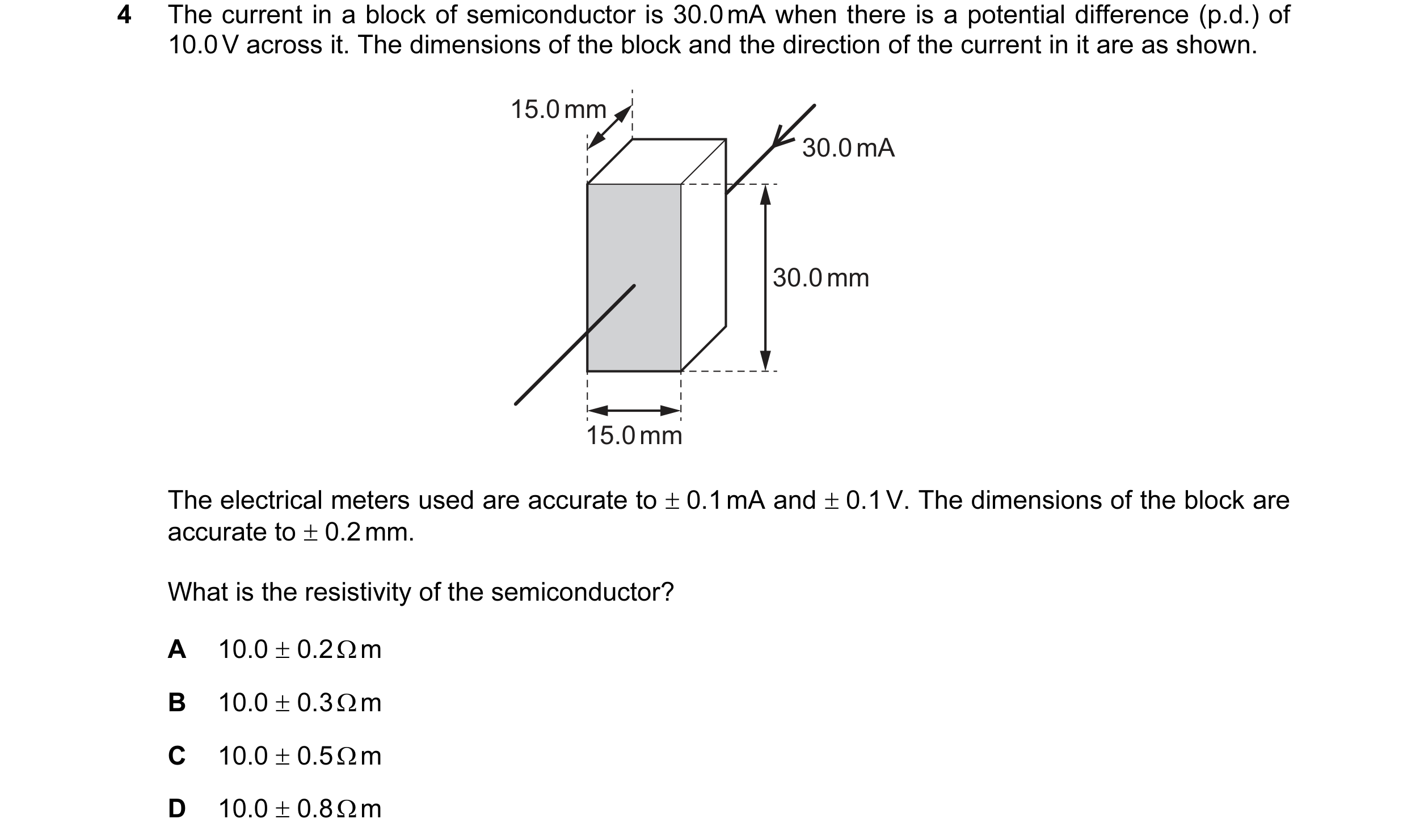 Question 80: The current in a block of semiconductor is 30.0 mA when there is a potential difference (p.d.) of 10.0 V across it. The dimensions of the b…