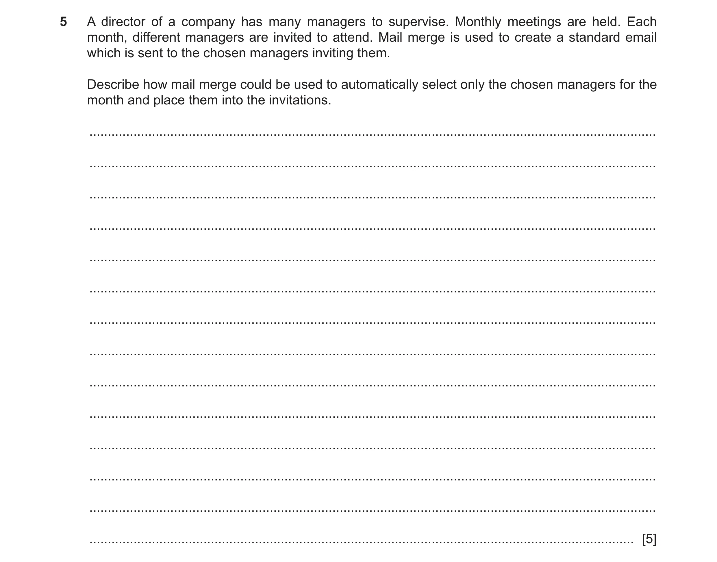 Question 8: A director of a company has many managers to supervise. Monthly meetings are held. Each month, different managers are invited to attend. Ma…