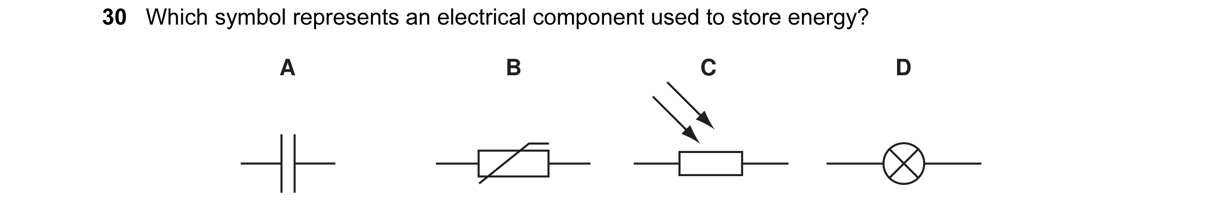 Question 11: Which symbol represents an electrical component used to store energy? A B C D