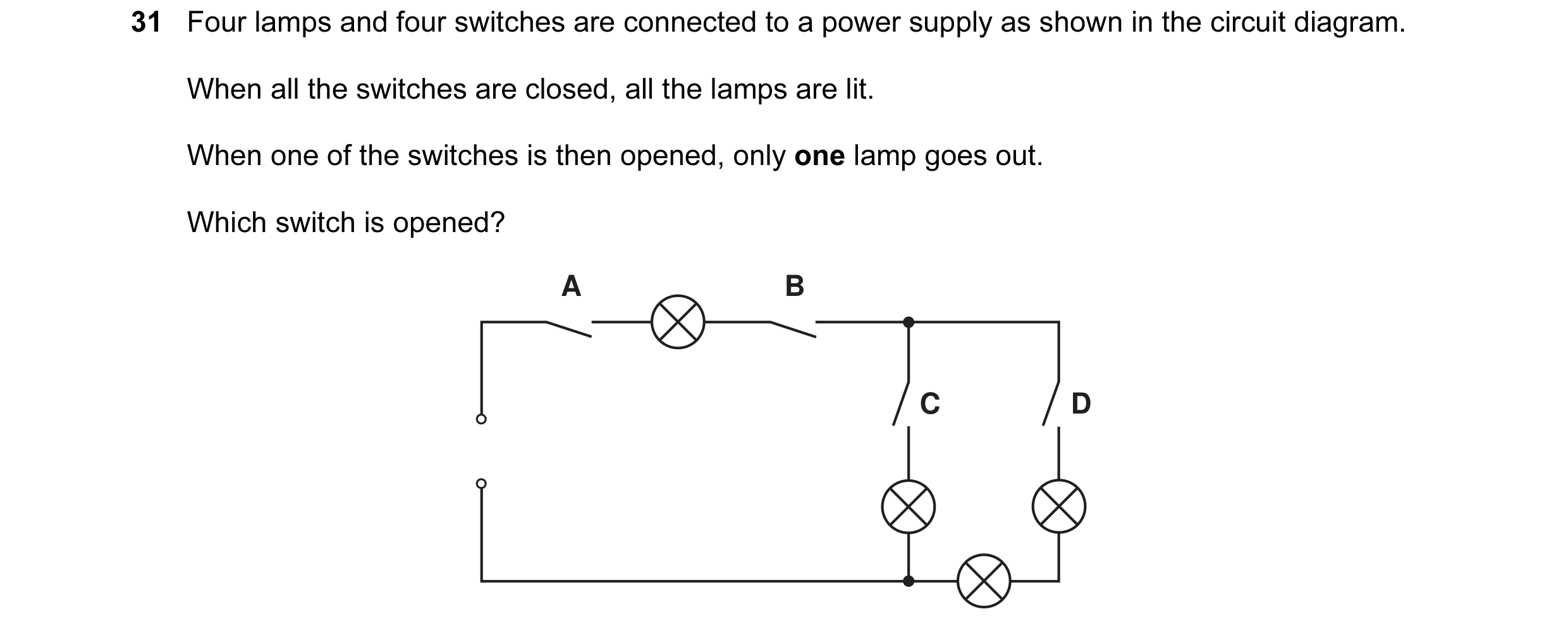 Question 12: Four lamps and four switches are connected to a power supply as shown in the circuit diagram. When all the switches are closed, all the lam…