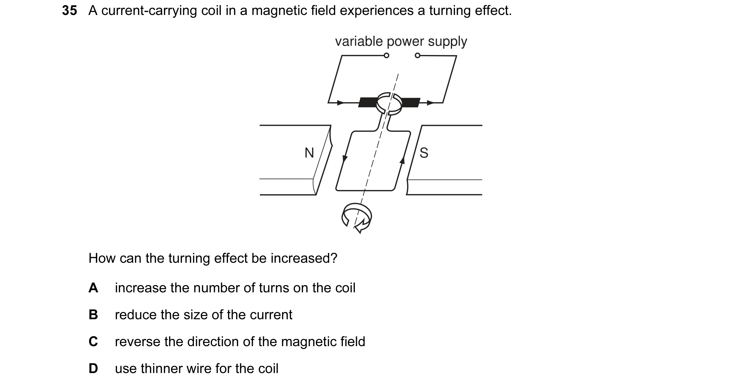 Question 10: A current-carrying coil in a magnetic field experiences a turning effect. variable power supply N S How can the turning effect be increased…