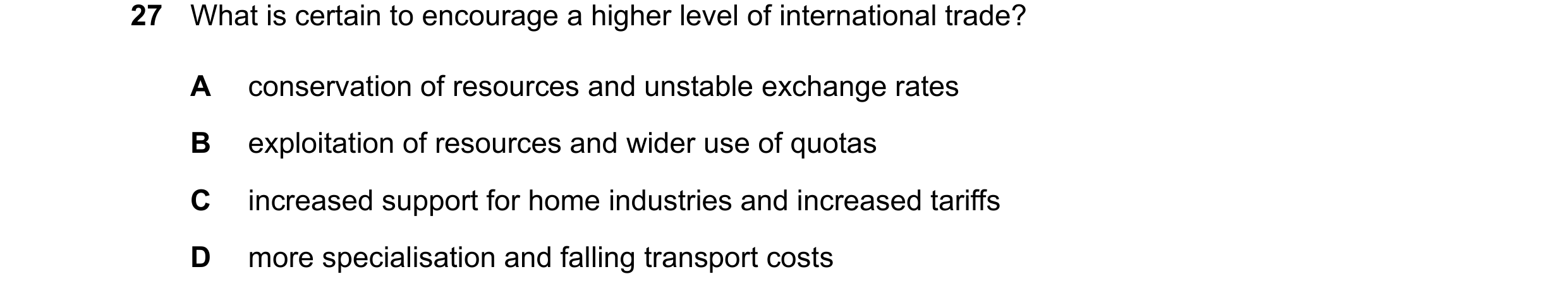 Question 159: What is certain to encourage a higher level of international trade? A conservation of resources and unstable exchange rates B exploitation …