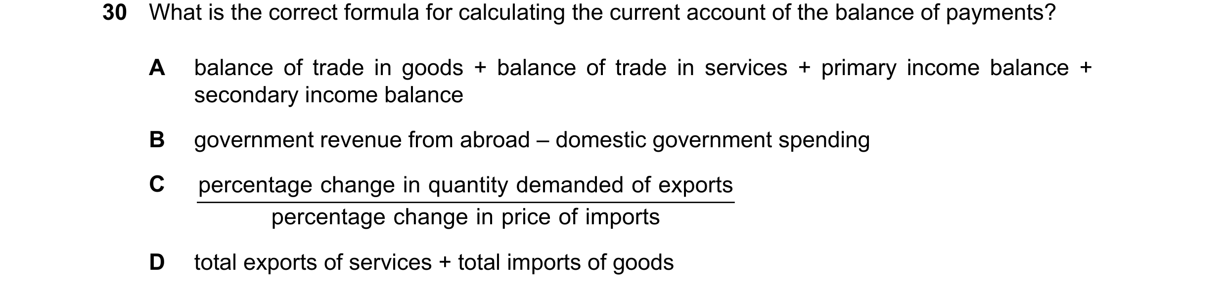 Question 131: What is the correct formula for calculating the current account of the balance of payments? A balance of trade in goods + balance of trade …