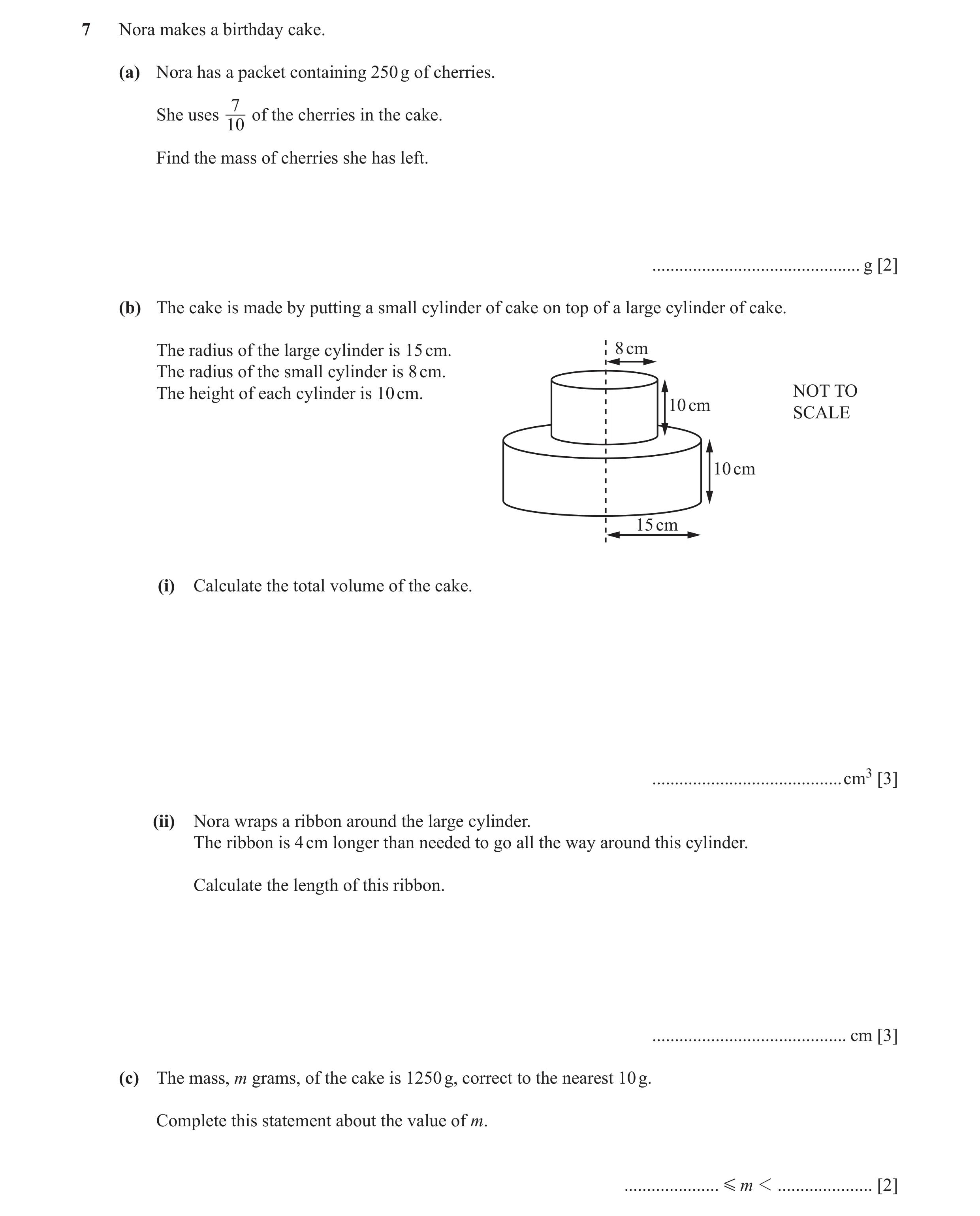 Question 64: Nora makes a birthday cake. (a) Nora has a packet containing 250 g of cherries. 7 She uses of the cherries in the cake. 10 Find the mass of…