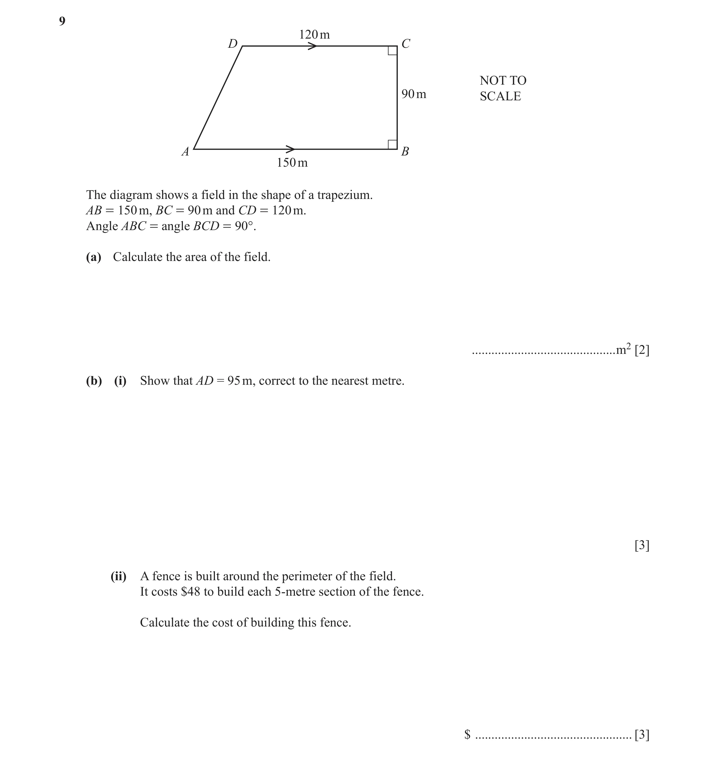 Question 20: 120 m D C NOT TO 90 m SCALE A B 150 m The diagram shows a field in the shape of a trapezium. AB = 150 m, BC = 90 m and CD = 120 m. Angle AB…