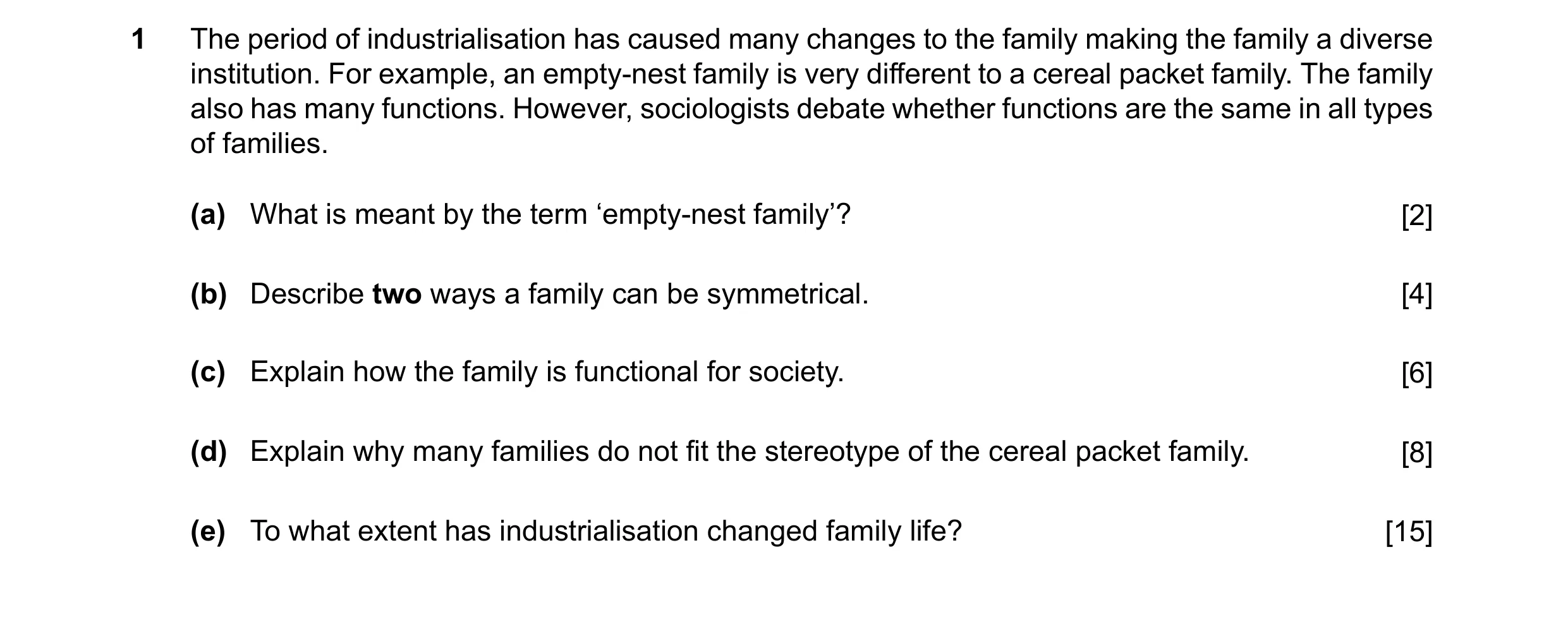 Question 59: The period of industrialisation has caused many changes to the family making the family a diverse institution. For example, an empty-nest f…