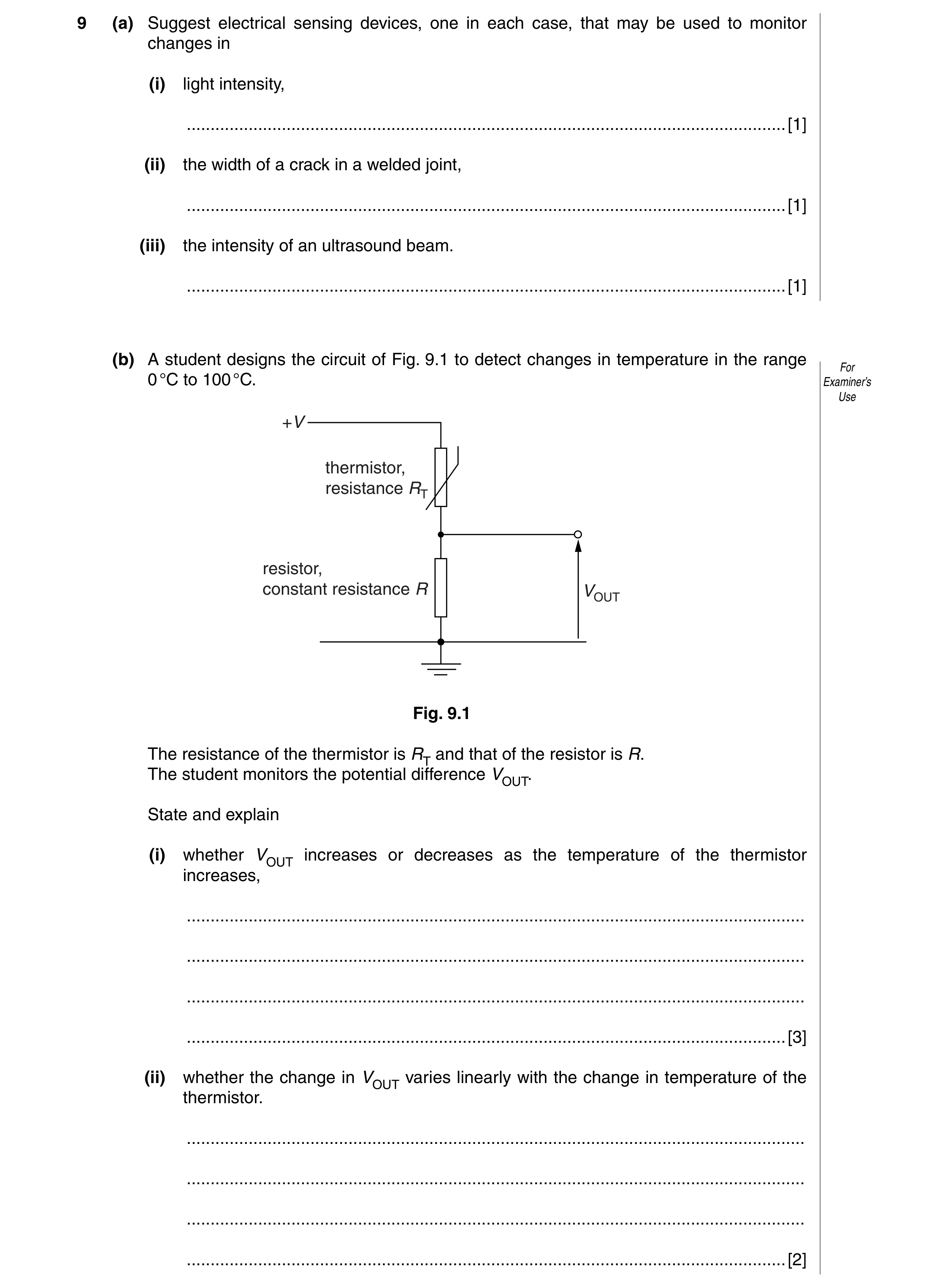 Question 4: (a) Suggest electrical sensing devices, one in each case, that may be used to monitor changes in (i) light intensity, .....................…