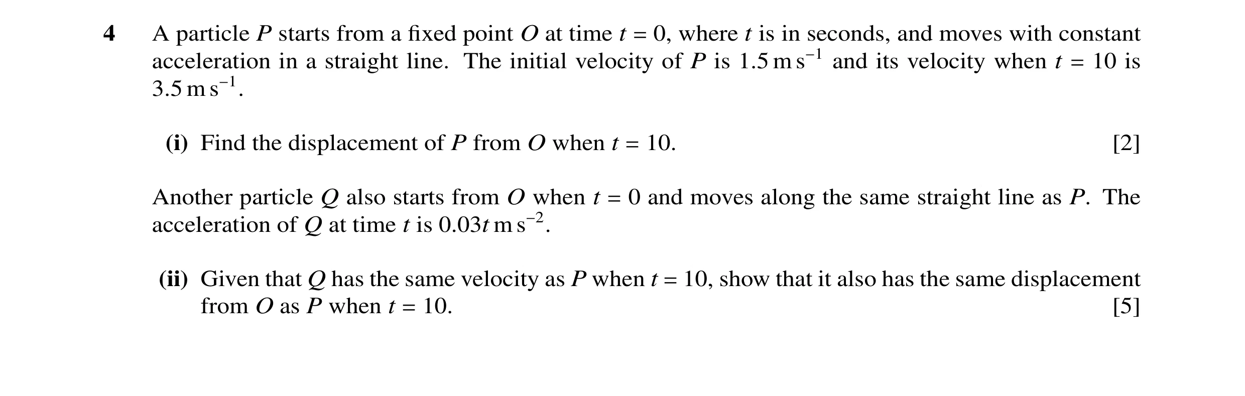 Question 43: A particle P starts from a fixed point O at time t = 0, where t is in seconds, and moves with constant acceleration in a straight line. The …