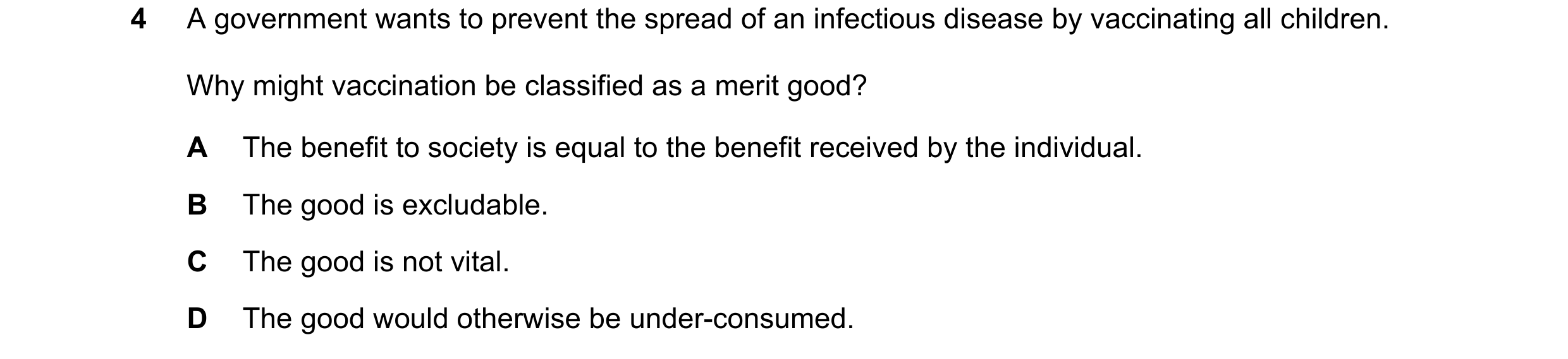 Question 34: A government wants to prevent the spread of an infectious disease by vaccinating all children. Why might vaccination be classified as a mer…
