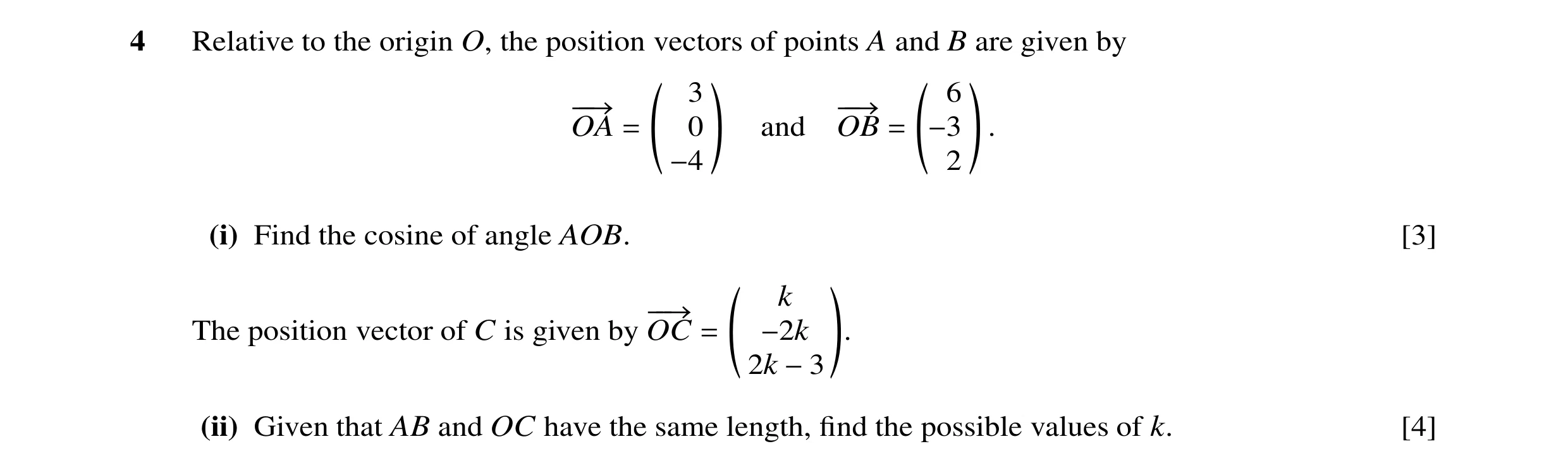 Question 24: Relative to the origin O, the position vectors of points A and B are given by ` a ` a 3 6 −−→ −−→ OA = 0 and OB = −3 . −4 2 (i) Find the co…
