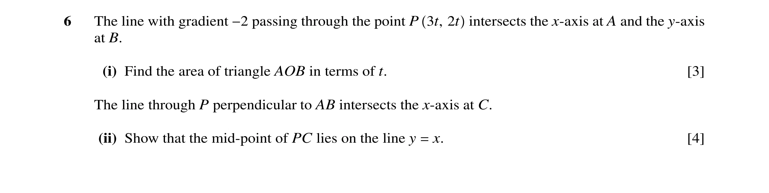Question 29: The line with gradient −2 passing through the point P 3t, 2t intersects the x-axis at A and the y-axis at B. (i) Find the area of triangle …