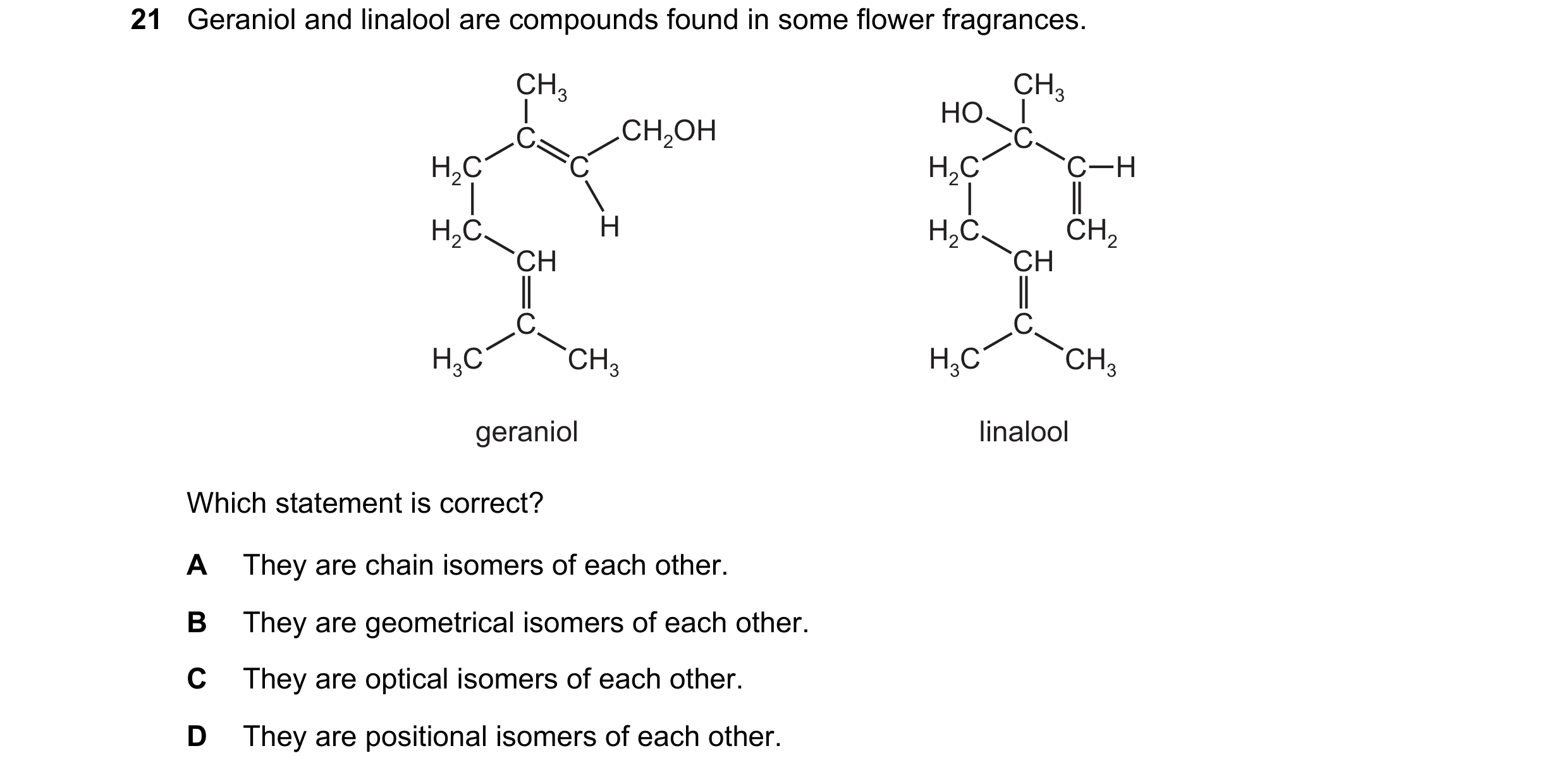 Question 28: Geraniol and linalool are compounds found in some flower fragrances. CH3 CH3 HO C CH2OH C H2C C H2C C H H2C H H2C CH2 CH CH C C H3C CH3 H3C…