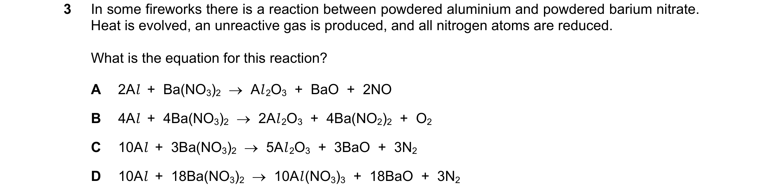 Question 130: In some fireworks there is a reaction between powdered aluminium and powdered barium nitrate. Heat is evolved, an unreactive gas is produce…