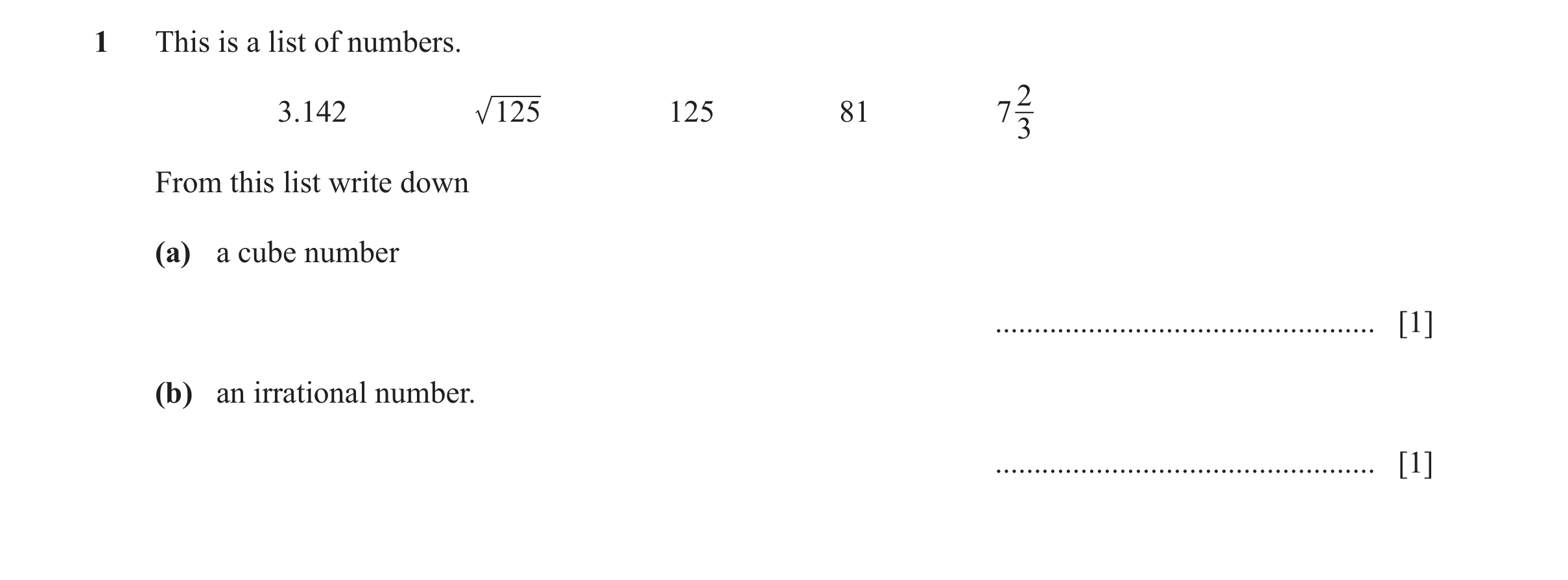 Question 18: This is a list of numbers. 2 3.142 125 125 81 7 3 From this list write down (a) a cube number .............................................…