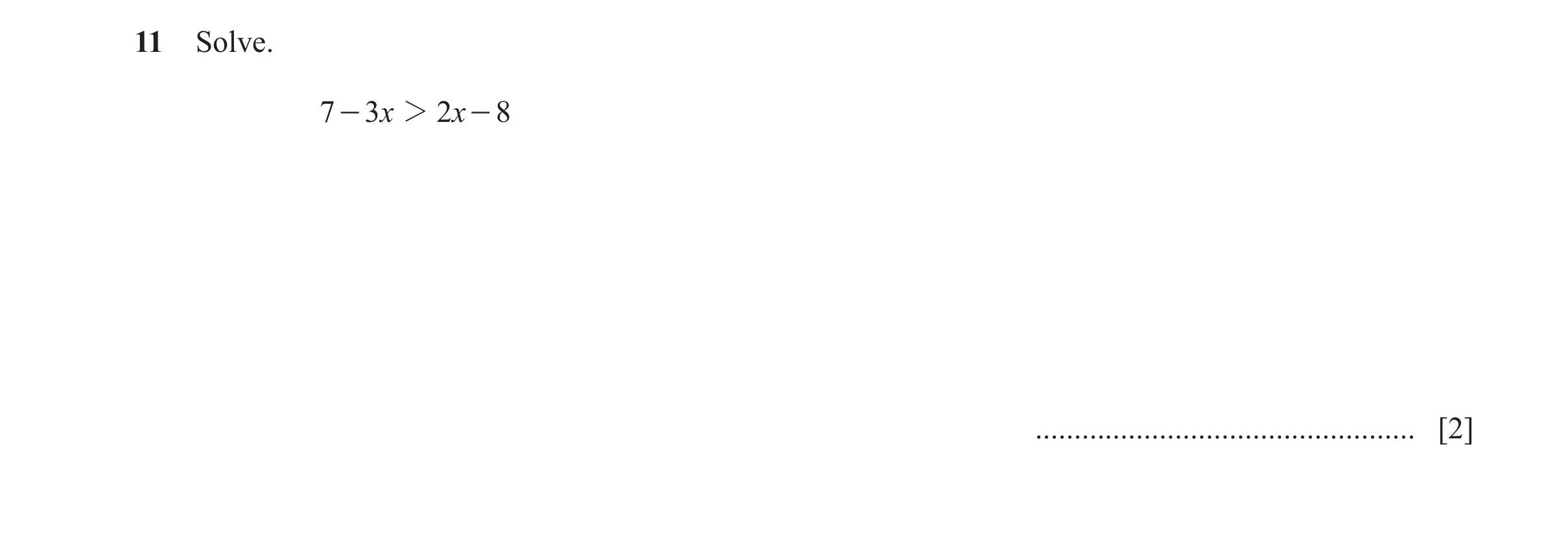 Question 26: Solve. 7 - 3x 2 2 x - 8 ................................................. [2]
