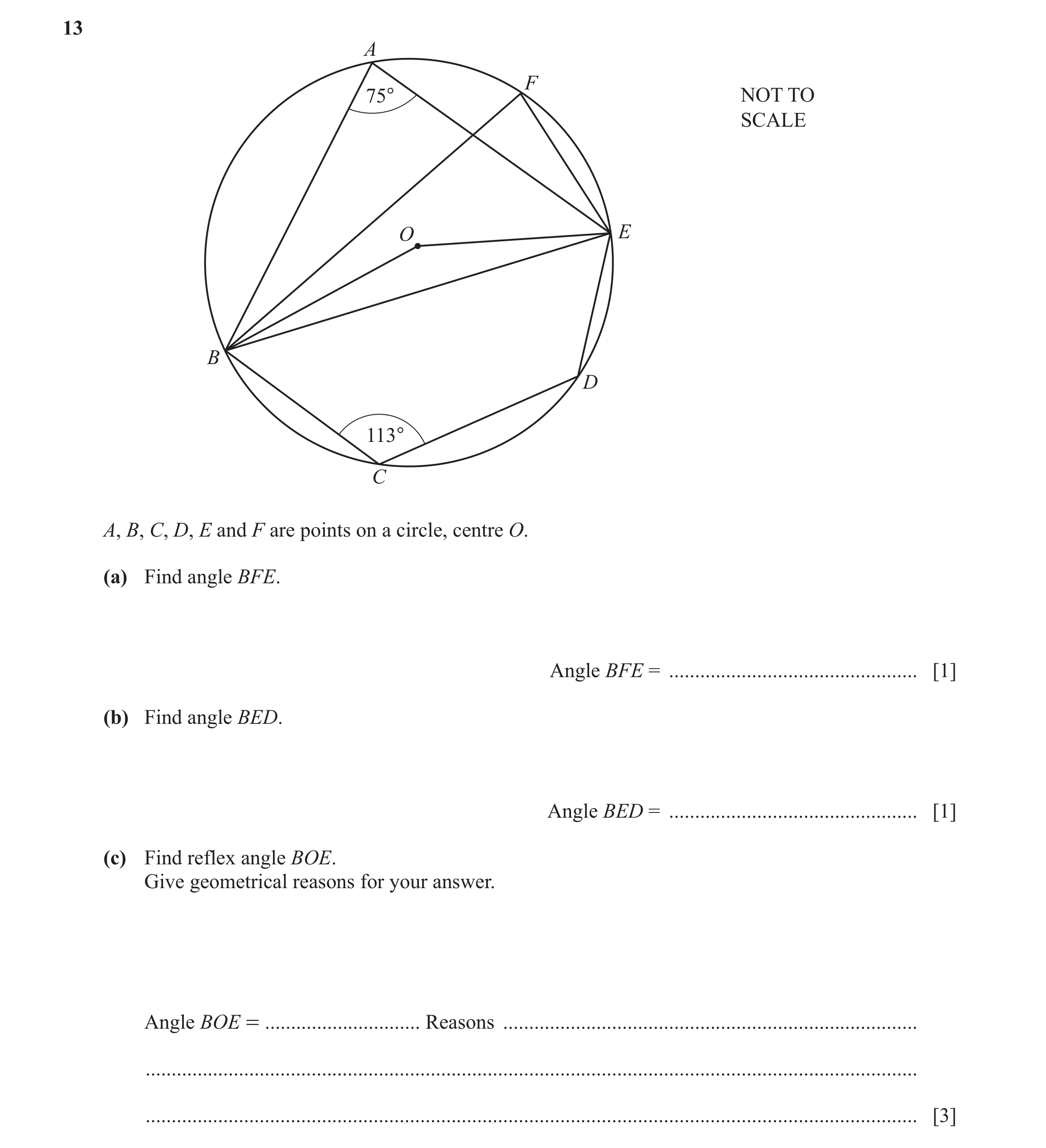 Question 24: A F 75° NOT TO SCALE O E B D 113° C A, B, C, D, E and F are points on a circle, centre O. (a) Find angle BFE. Angle BFE = .................…