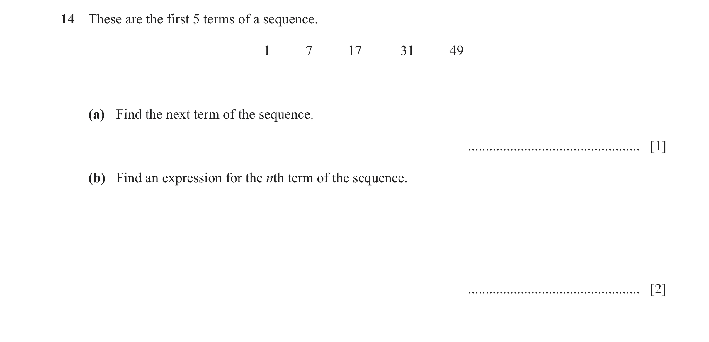 Question 9: These are the first 5 terms of a sequence. 1 7 17 31 49 (a) Find the next term of the sequence. ...........................................…