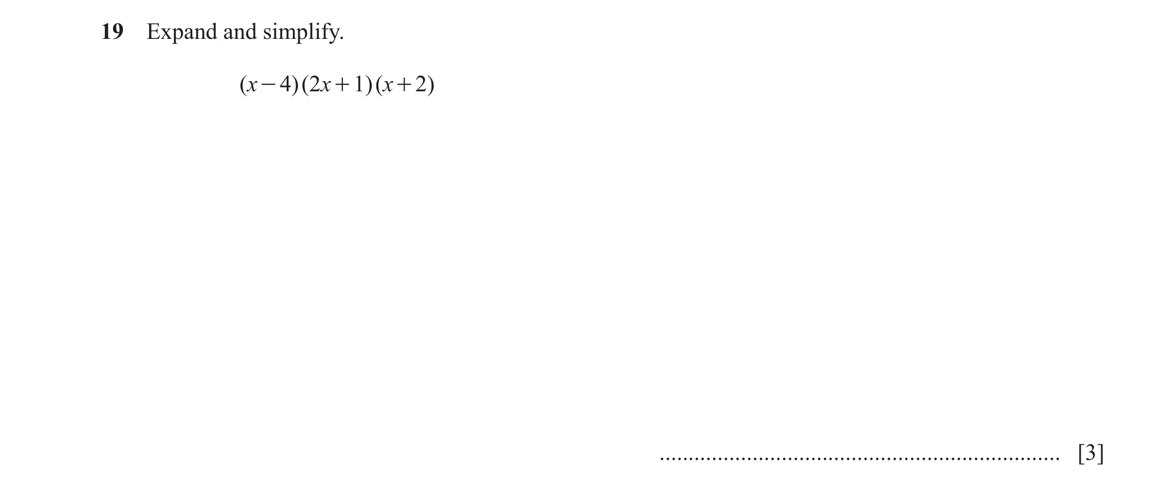 Question 66: Expand and simplify. ( x - 4)( 2x + 1)( x + 2) ..................................................................... [3]