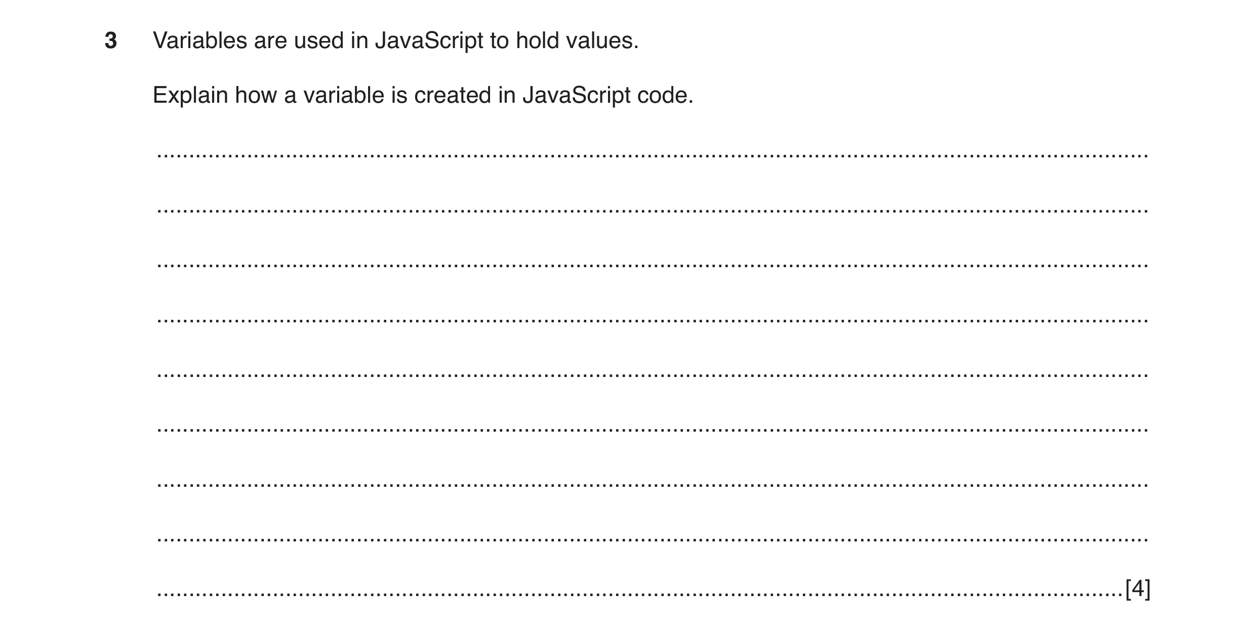 Question 8: Variables are used in JavaScript to hold values. Explain how a variable is created in JavaScript code. ....................................…